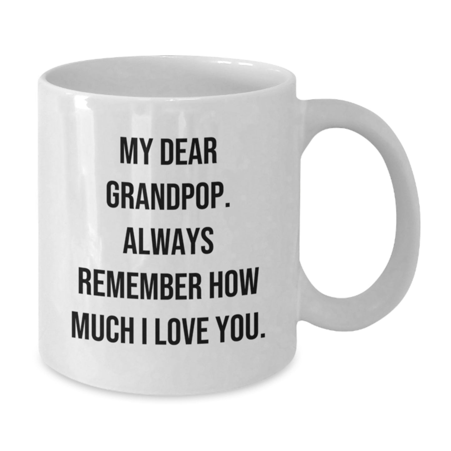 Funny Grandpop Birthday Unique Gifts from Family - My Dear Grandpop Always Remember How Much I Love You White Coffee Mug for Men - Additional
