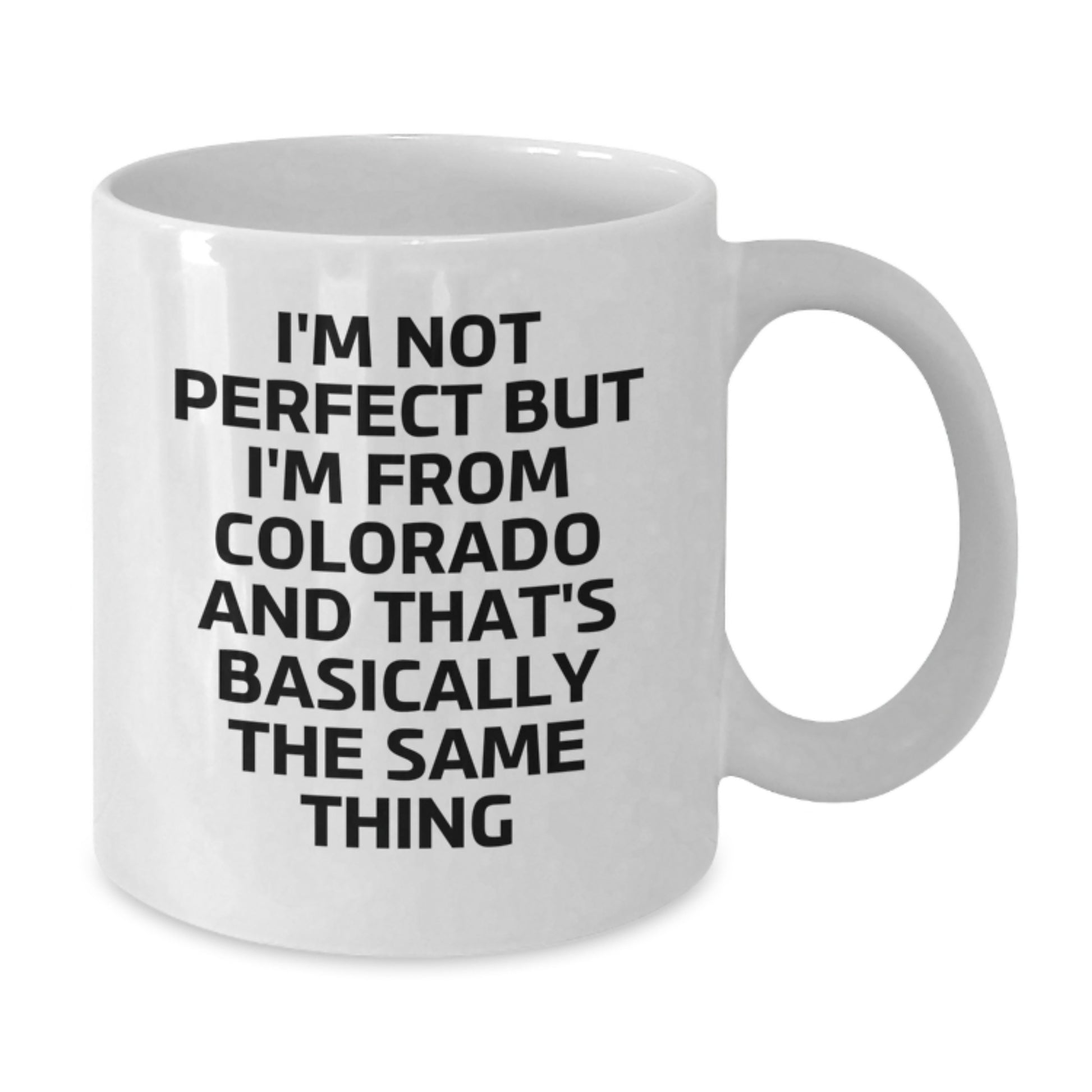 Funny Colorado Gifts from Friends for Colorado Lovers, Perfect White Coffee Mug with 'I'm Not Perfect But I'm From Colorado And That's Basically The Same Thing' Quote, Birthday Unique Gift - Additional