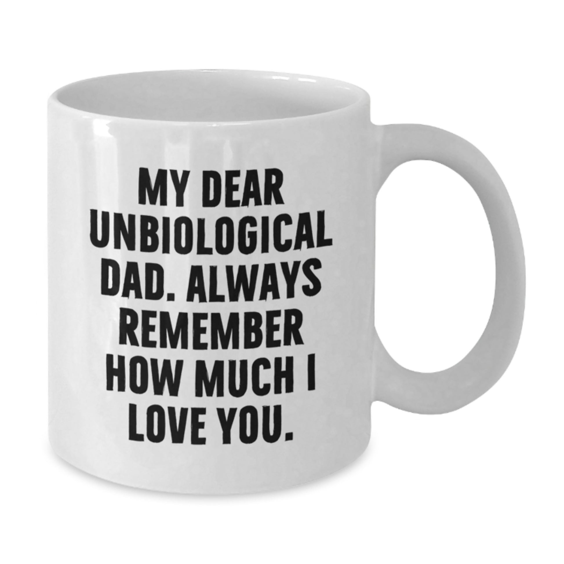 Funny Unbiological Dad Gifts - White Coffee Mug for Him from Family, Perfect for Men at Christmas Unique Gifts - Additional