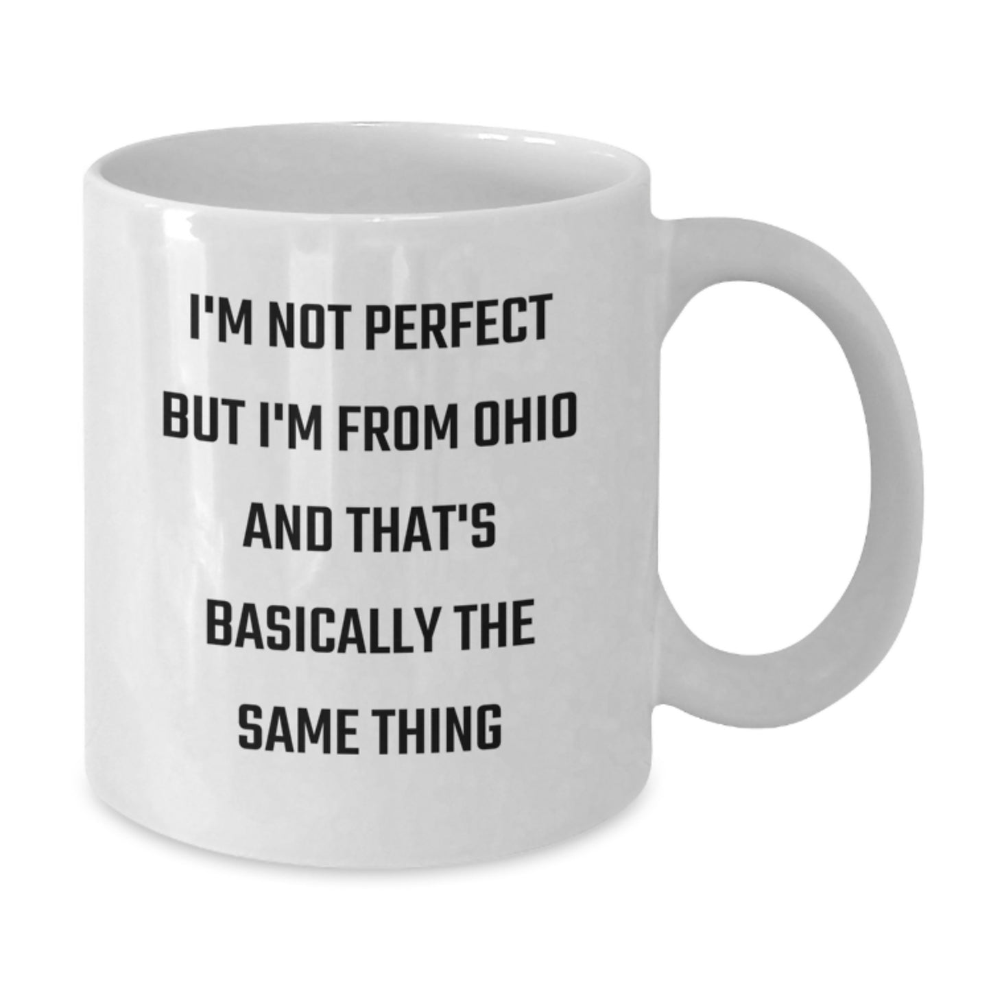 Funny Ohio Gifts from Friends for Birthday - White Coffee Mug - I'm Not 'Perfect' but I'm From Ohio - Additional