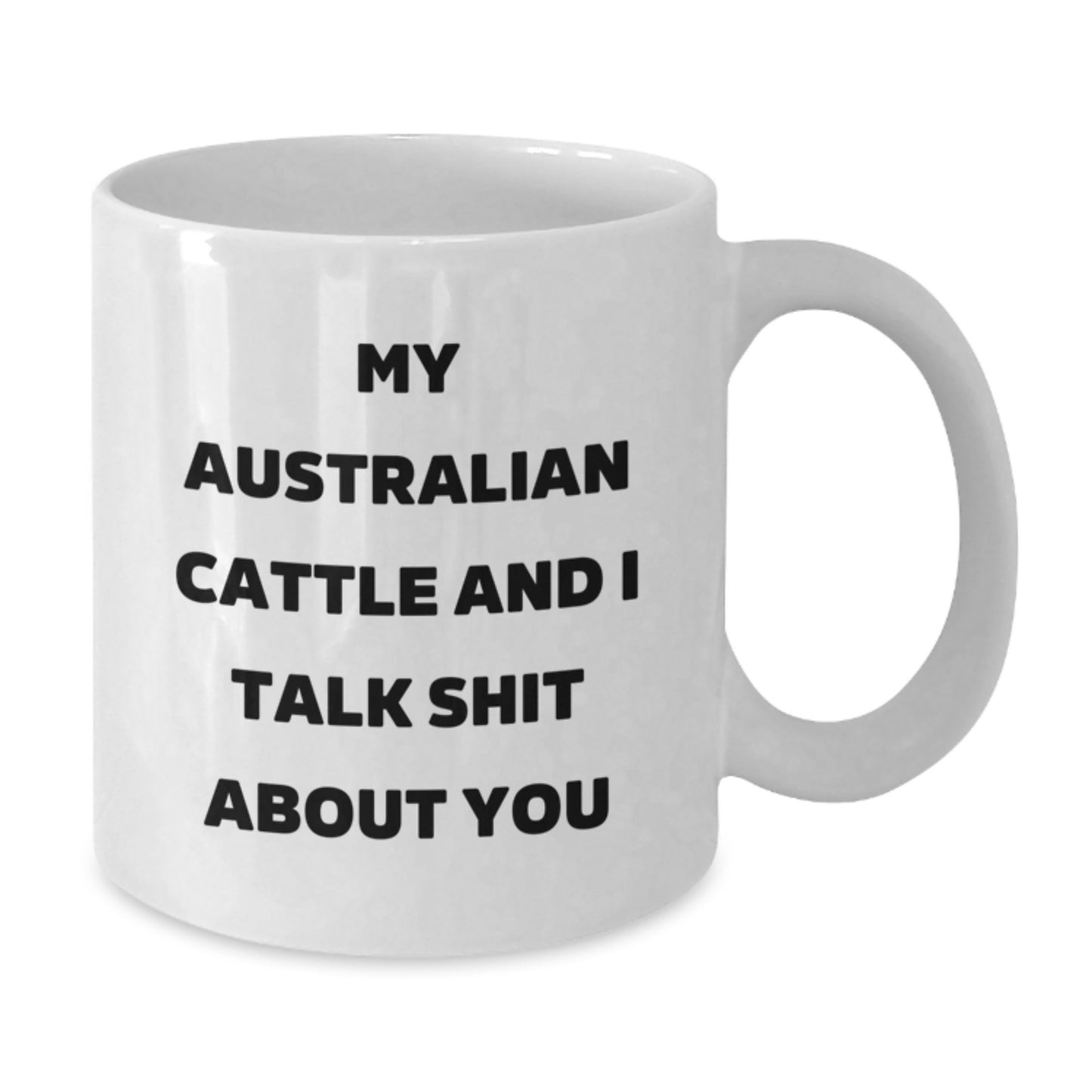 Funny Australian Cattle Dog Gifts from Men to Women, Unique White Coffee Mug for Australian Cattle Dog Lovers on Mother's Day - Talk Shit About You - Additional