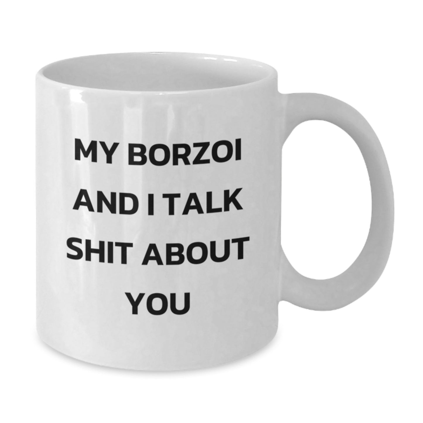Funny Borzoi Dog Lover Gifts for Men Women from Friends Coworkers Family - My Borzoi And I Talk Shit About You White Coffee Mug - Additional