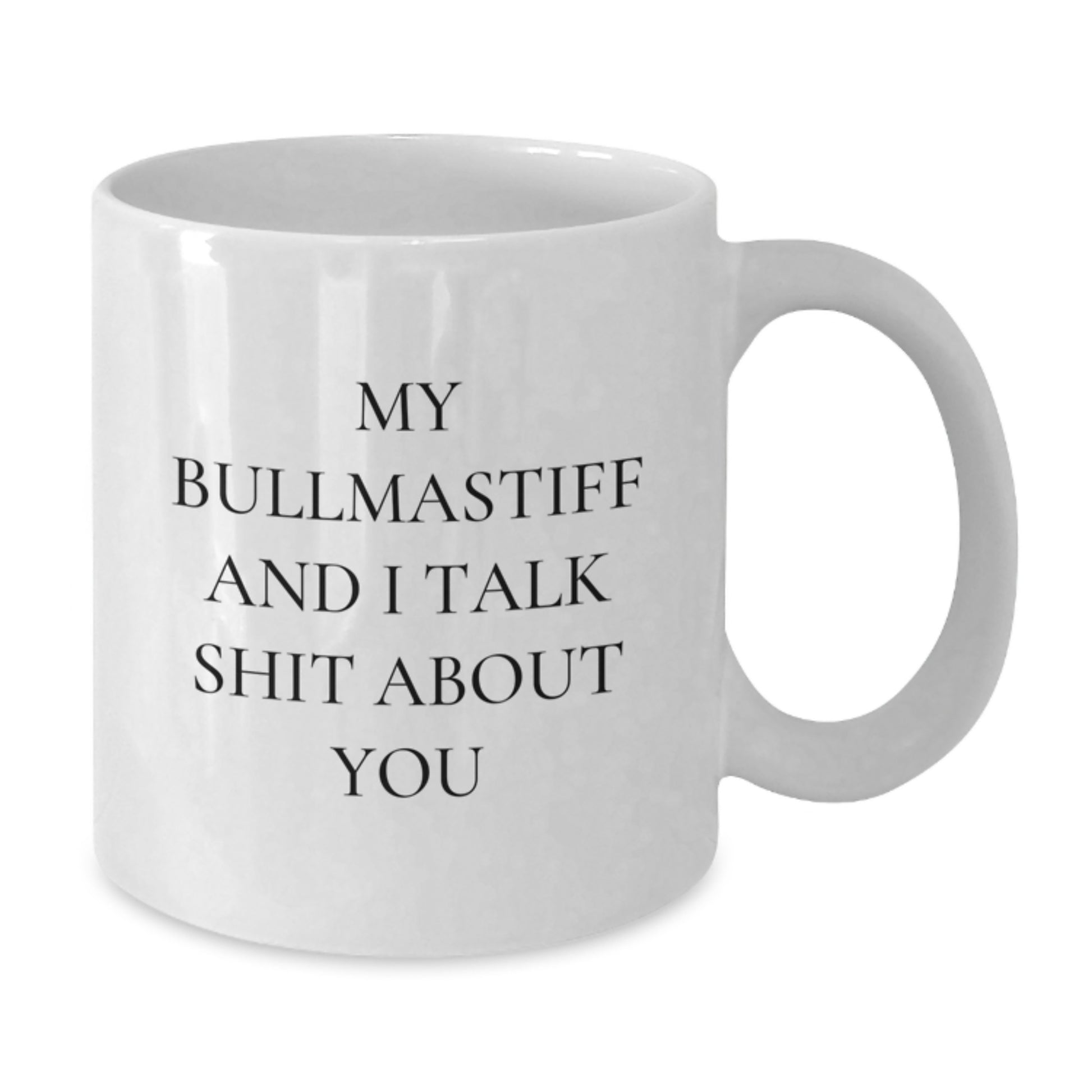 Bullmastiff Dog Funny Quote Gifts from Friends to Family Birthday Unique White Coffee Mugs - Additional
