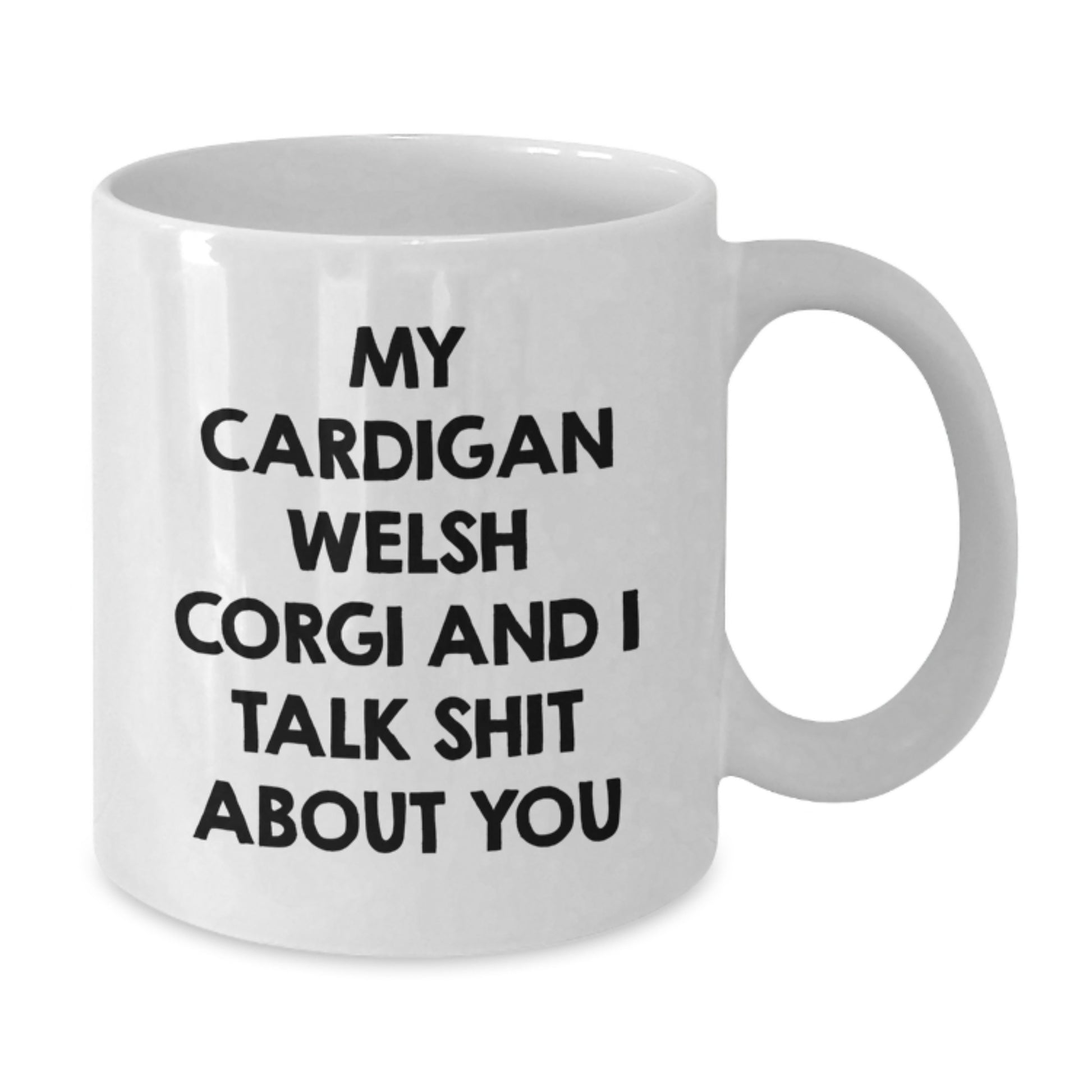 Funny Cardigan Welsh Corgi Dog Lover Gifts from Dad for Father's Day Unique White Coffee Mugs, My Cardigan Welsh Corgi And I Talk Shit About You Quote, Funny Coffee Mug for Men - Additional