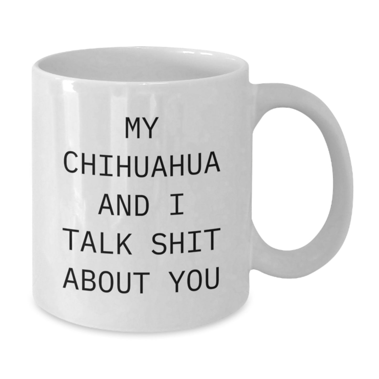 Gifts for Chihuahua Dog Lovers, Funny Chihuahua Quote, White Coffee Mug for Men, Women, or Friends, Unique Christmas Unique Gifts - Additional