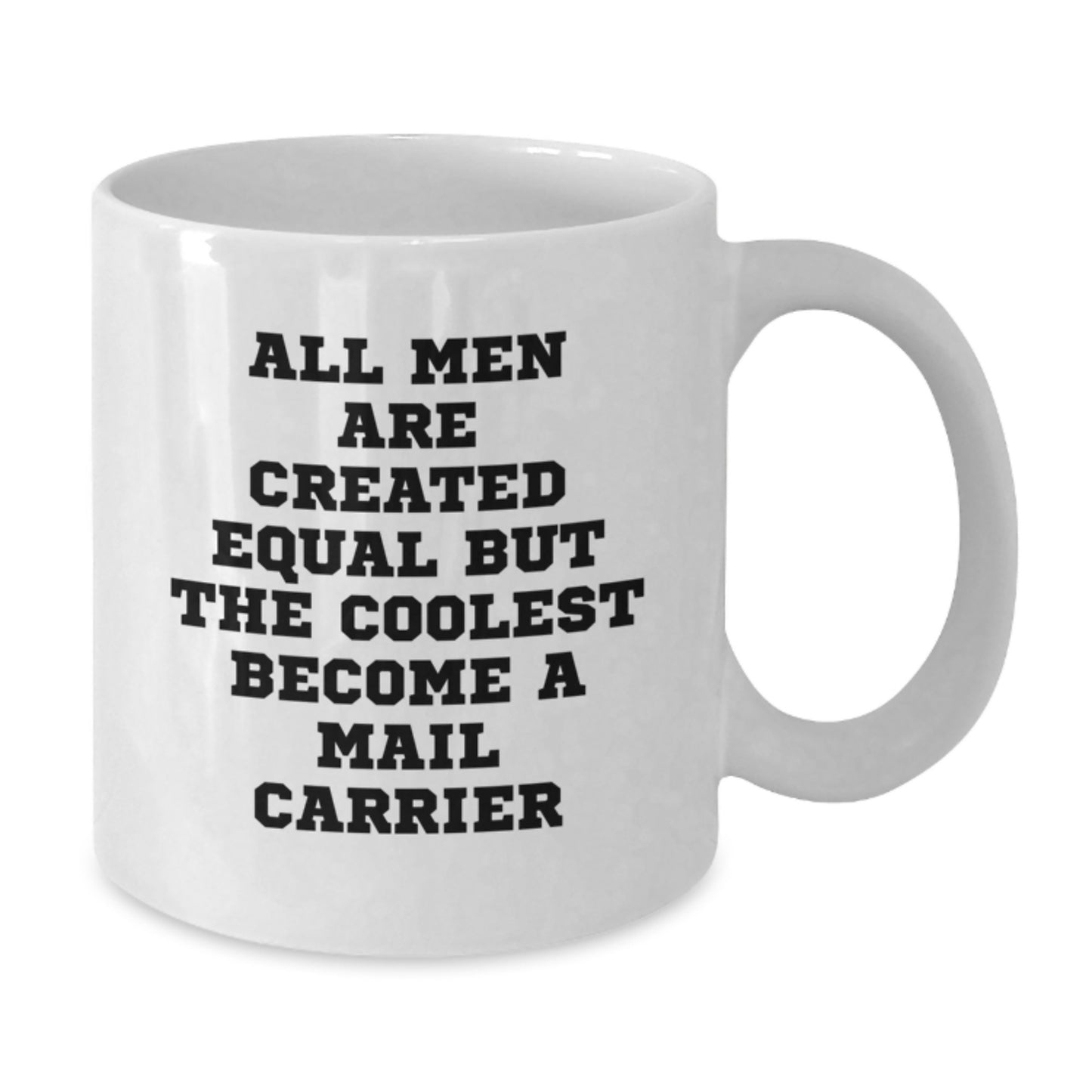 Funny Mail Carrier Gifts from Men, Unique White Coffee Mug for Mail Carrier Dad on Father's Day, Quote says 'All Men Are Created Equal But The Coolest Become A Mail Carrier' - Additional