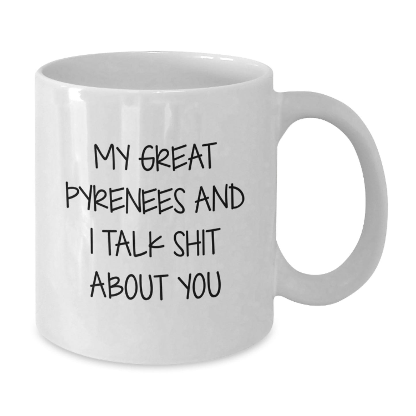 Funny Great Pyrenees Dog White Coffee Mug Gifts for Mom - 'My Great Pyrenees And I Talk Shit About You', Great Pyrenees Dog Lover Gifts from Family - Additional