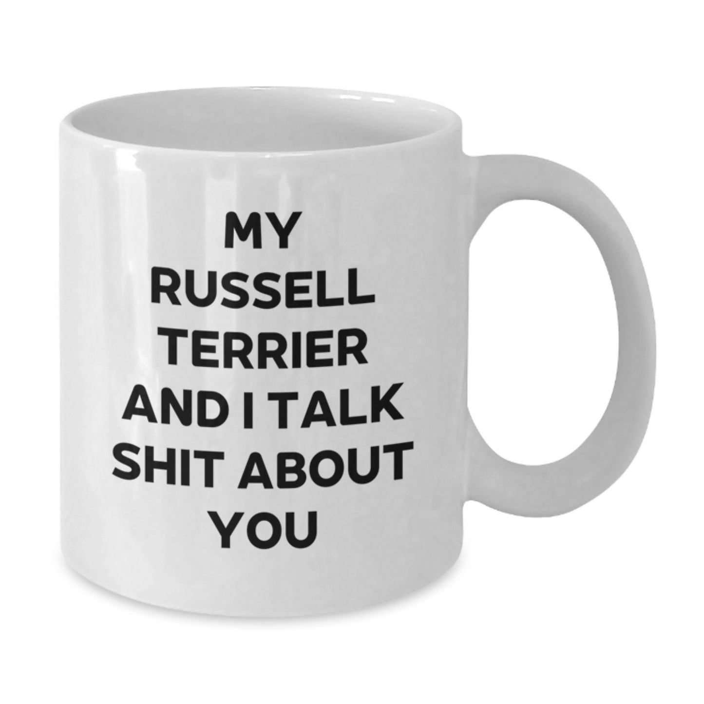 Funny Russell Terrier Dog Gifts for Men - White Coffee Mug - My Russell Terrier And I Talk Shit About You - Gifts from Friends - Father's Day Unique Gifts - Additional