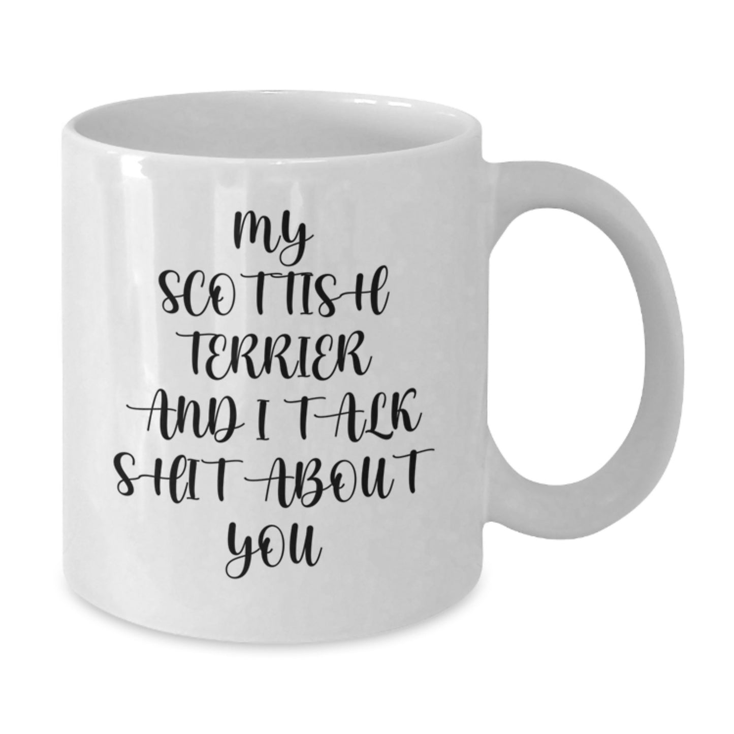 Funny Scottish Terrier Dog Gifts for Mom, White Coffee Mugs, 'My Scottish Terrier And I Talk Shit About You' Quote, Gifts from Men to Women - Additional