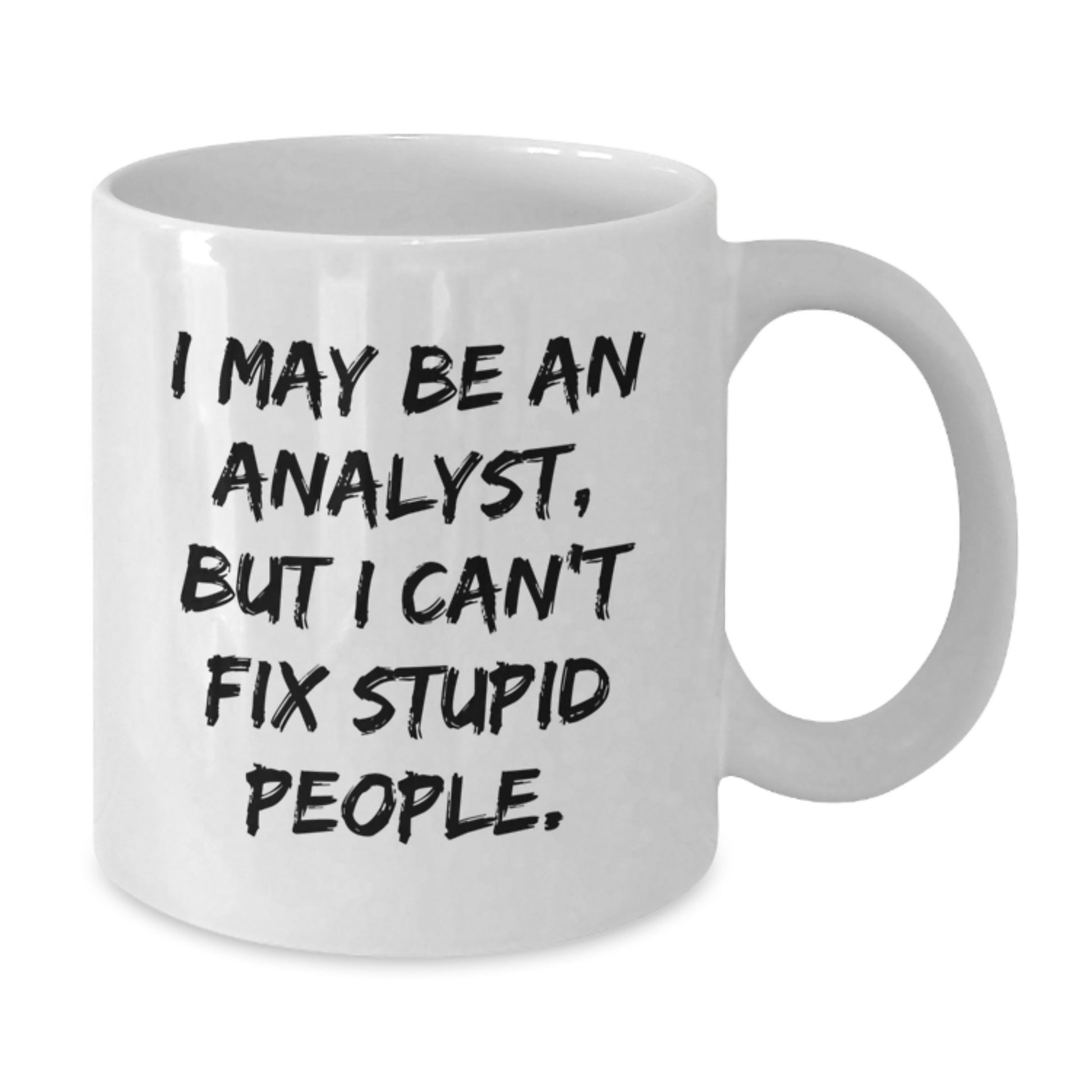 Funny Analyst Quote White Coffee Mugs Gifts from Men for Women Coworkers Family - Unique Mother's Day Unique Gifts Ideas - Additional