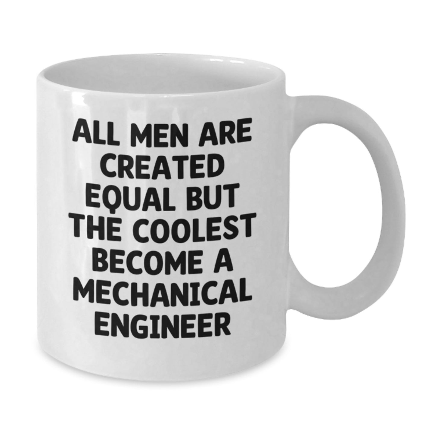 Funny Inspirational Mechanical Engineer Gifts from Men to Friends, Valentine's Unique White Coffee Mugs with Coolest Quote, Cute Ceramic 11oz or 15oz Capacity - Additional