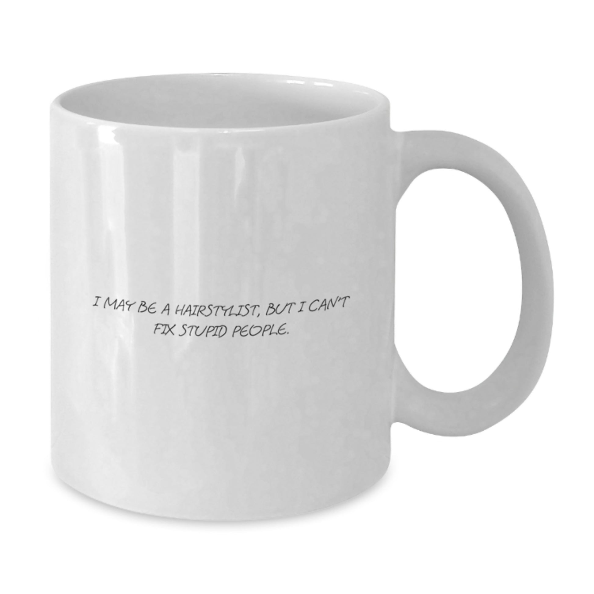 Funny Hairstylist Gifts for Men, White Coffee Mug with 'I May Be A Hairstylist, But I Can't Fix Stupid People' Quote, Unique Father's Day Unique Gifts from Family - Additional