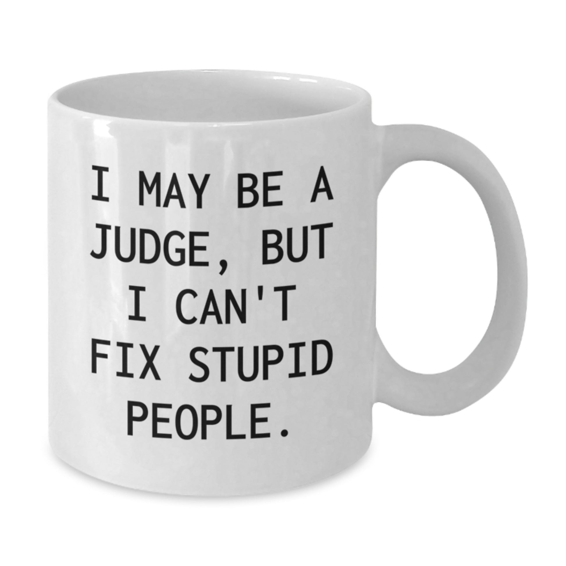Funny Judge White Coffee Mug Gifts for Judges, Judge Enthusiasts, or Anyone Who Loves a Good Sarcasm, Gifts from Friends, Family, or Coworkers, Unique Mother's Day Unique Gifts - Additional
