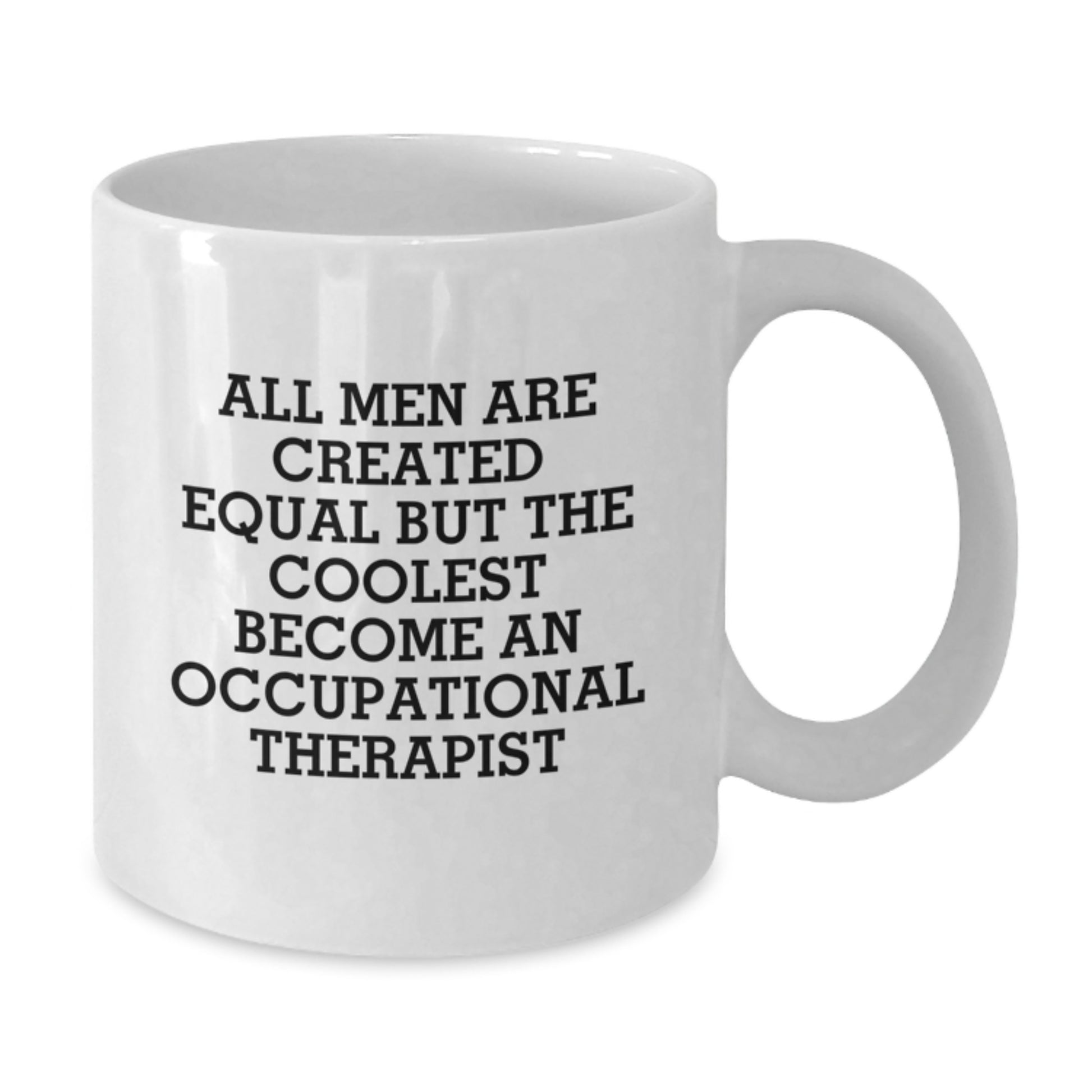 Funny Occupational Therapist White Coffee Mug Gifts from Men to Father's Day Unique Inspirational Quote for Him - Additional
