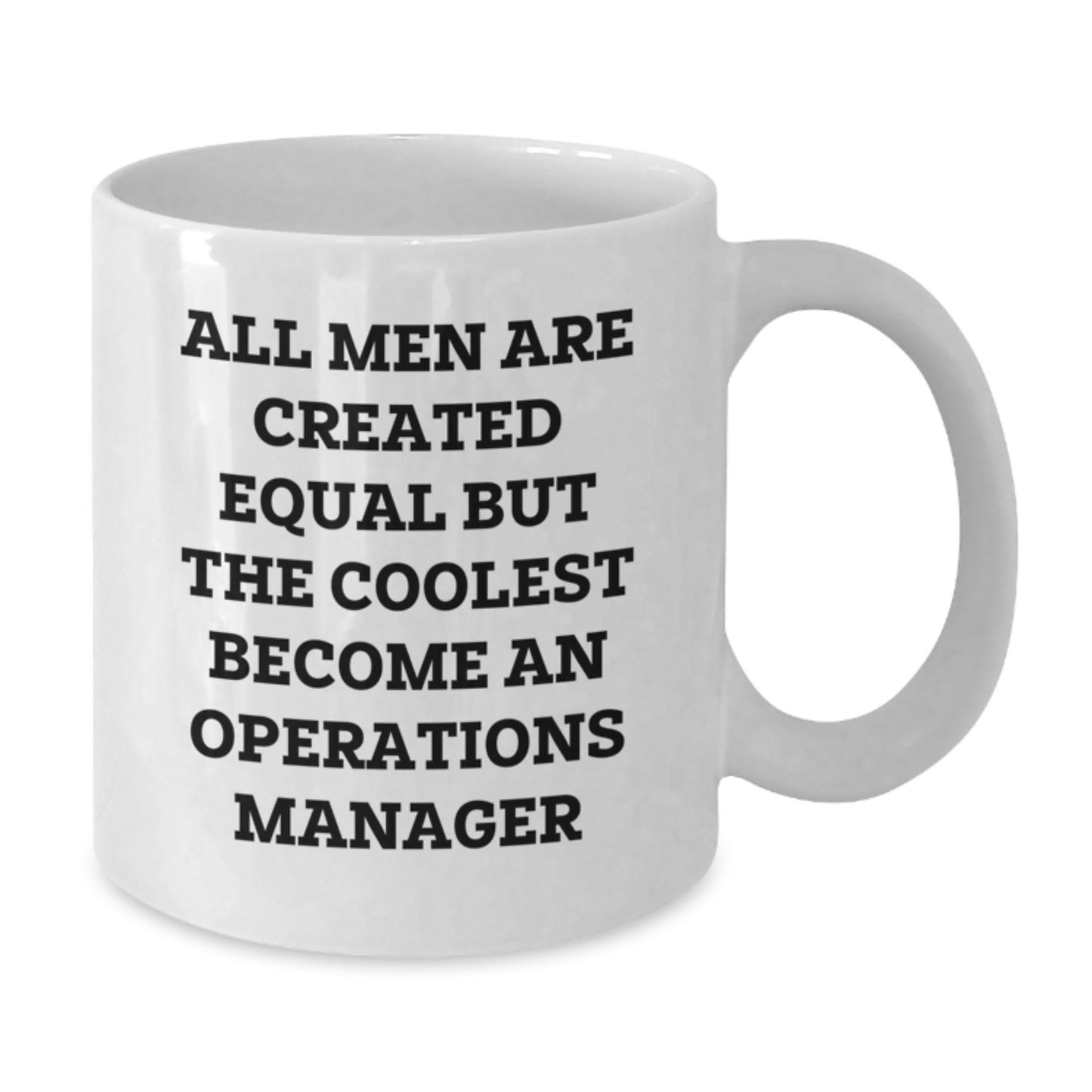Funny Operations Manager Gifts for Men - White Coffee Mug, 'All Men Are Created Equal...' - Additional