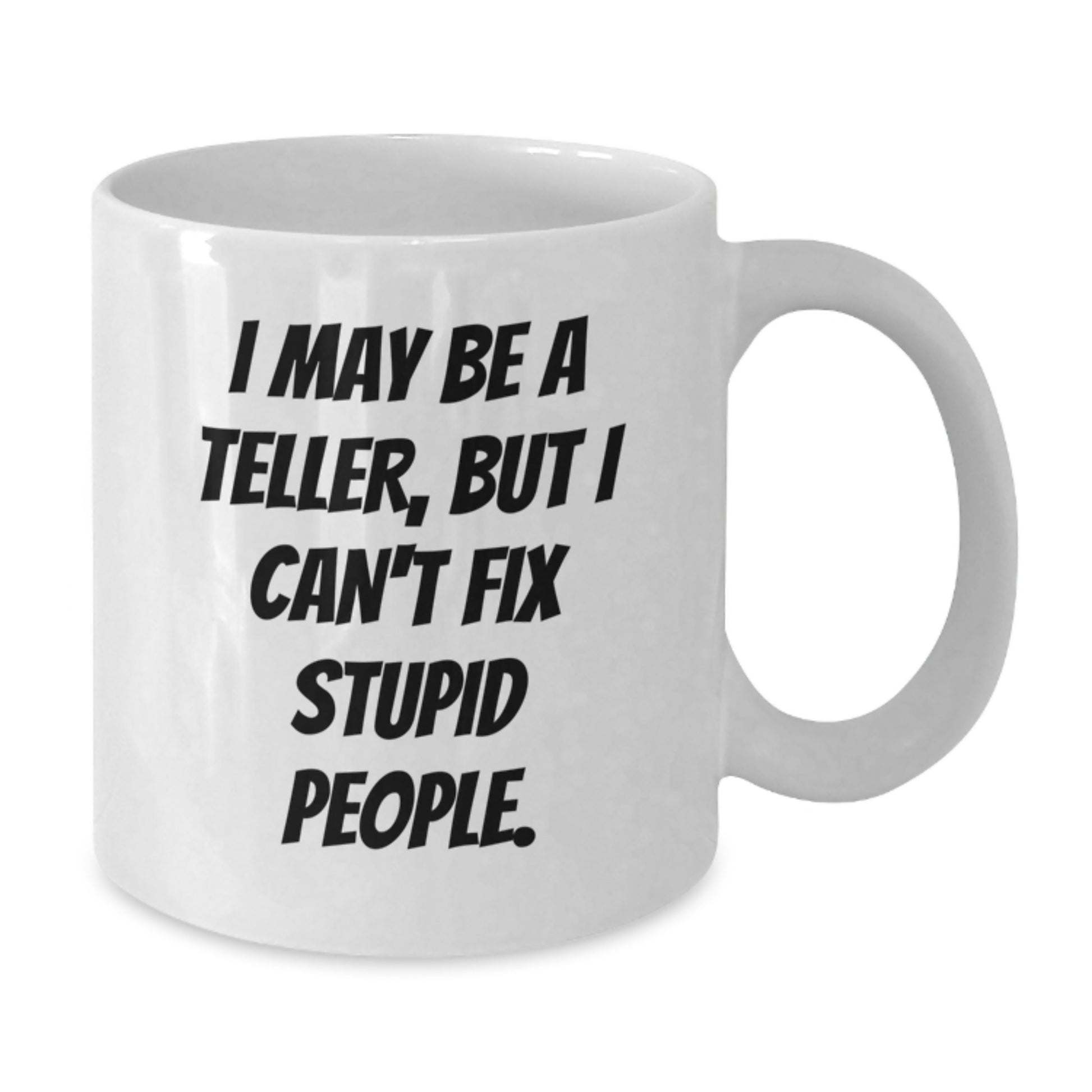 Funny Teller White Coffee Mugs - Gifts from Men to Women on Valentine's - Unique Teller Office Mug for Teller Friends and Family - Additional