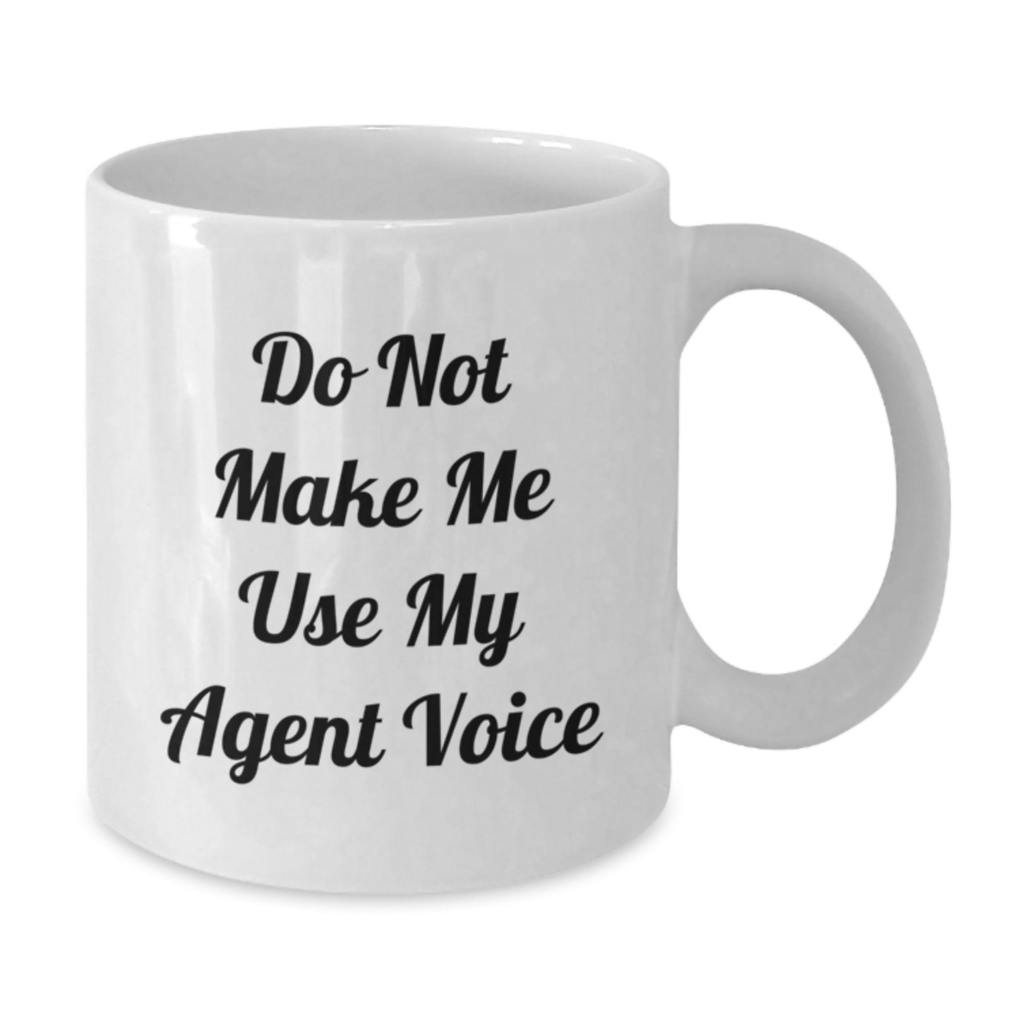Funny Agent Gifts from Men, White Coffee Mug with Do Not Make Me Use My Agent Voice - Valentine's Unique Gifts for Agent Friends - Additional
