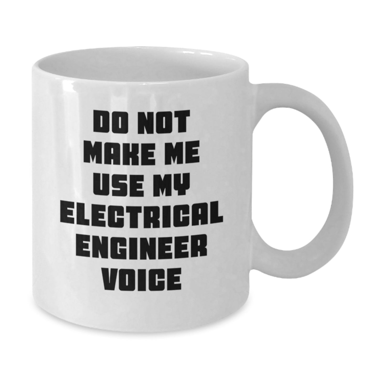 Funny Electrical Engineer Gifts for Him - White Christmas Mug - Don't Make Me Use My Electrical Engineer Voice - Additional