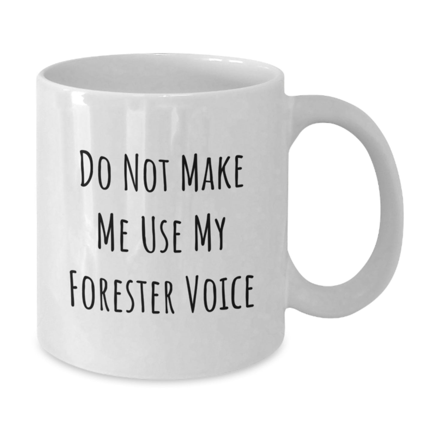 Funny Gifts for Forester Lovers, White Coffee Mug, Do Not Make Me Use My Forester Voice, Unique Graduation Gifts from Family to Friends - Additional