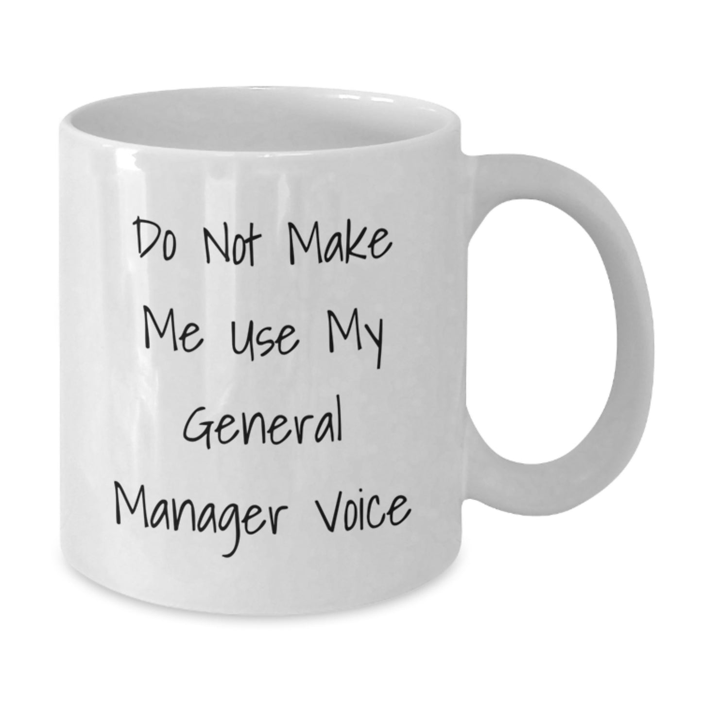 Funny General Manager Gifts from Men for General Manager Valentine's Unique White Coffee Mugs - 'Do Not Make Me Use My General Manager Voice' - 11oz or 15oz Ceramic Mug - Additional