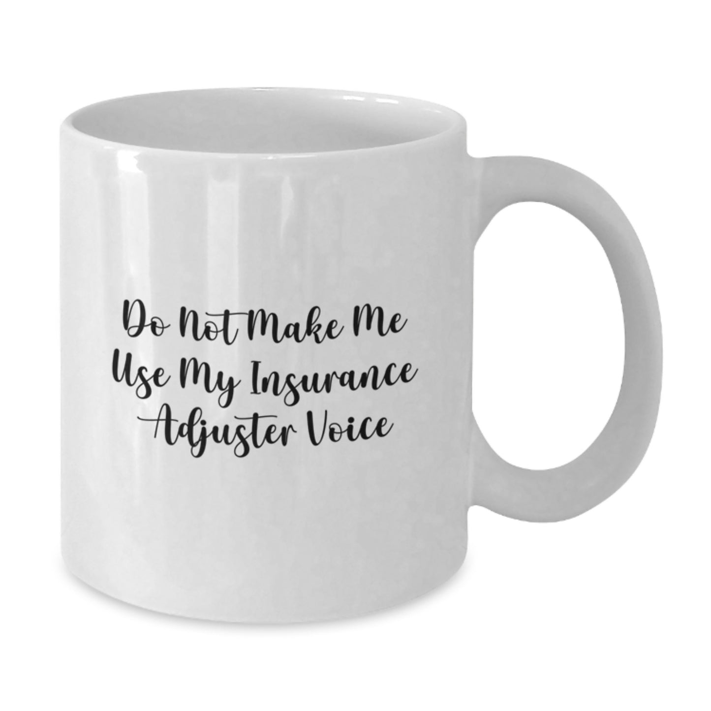 Funny Insurance Adjuster Gifts for Men, Family, Coworkers - White Coffee Mug - Don't Make Me Use My Insurance Adjuster Voice - Additional