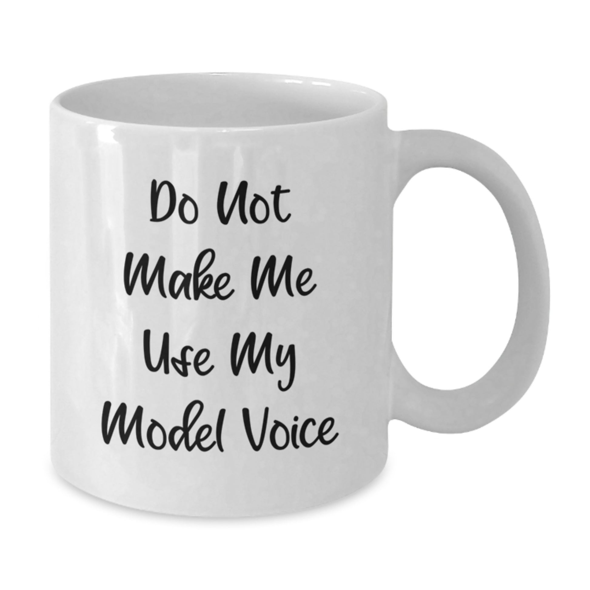 Funny Model Gifts from Friends, White Coffee Mug, Do Not Make Me Use My Model Voice, Christmas Unique Gifts for Model Enthusiasts - Additional
