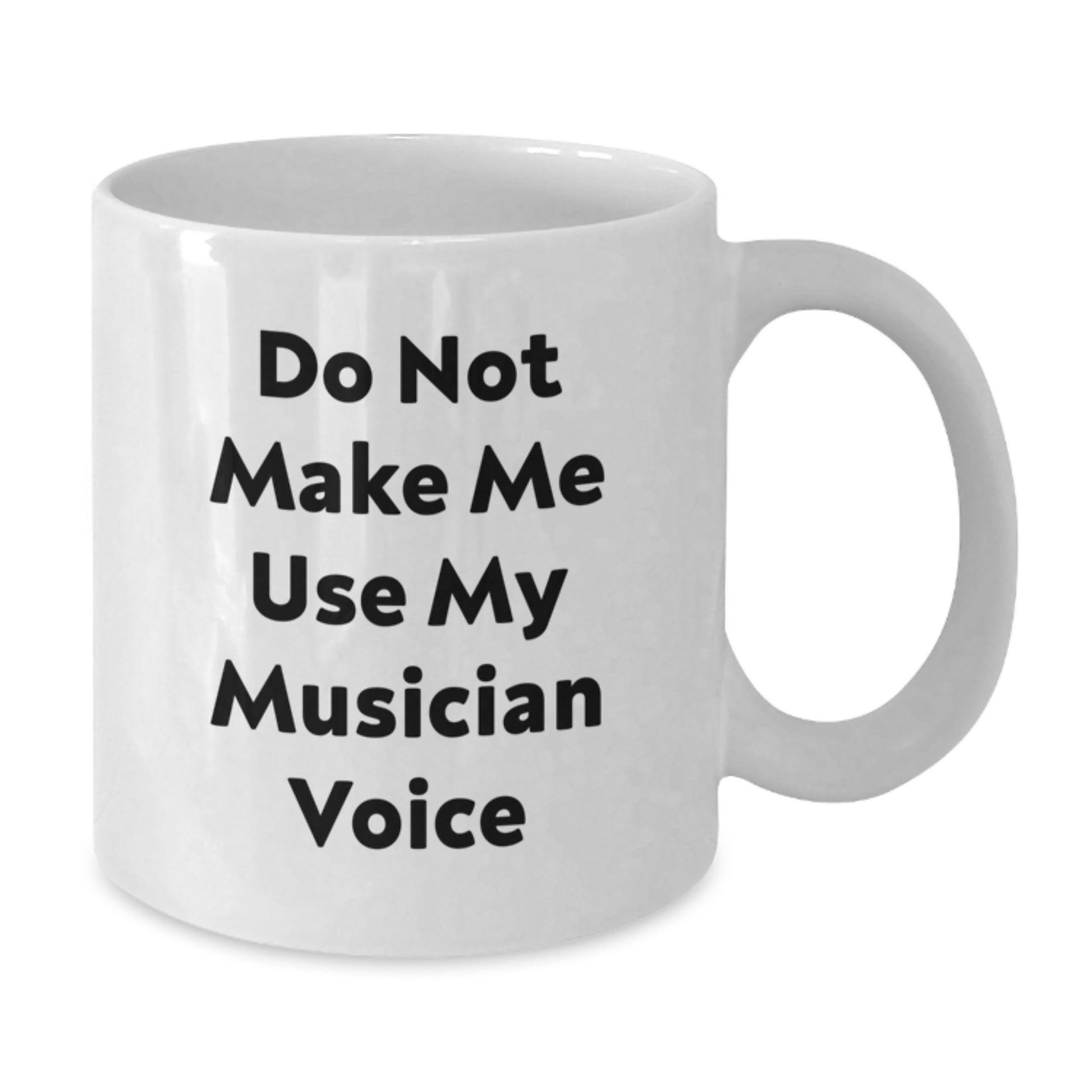 Funny Musician Gifts for Him from Friends on Valentine's, White Coffee Mug with Do Not Make Me Use My Musician Voice Quote, Unique Musician Mug - Additional