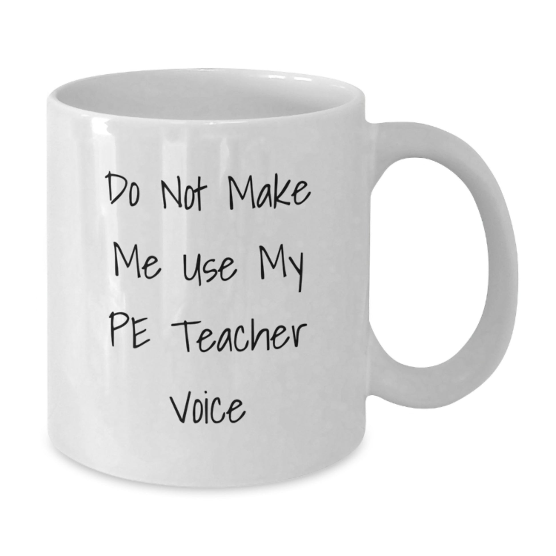 Funny PE Teacher White Coffee Mug, Gifts from Friends to PE Teacher, Birthday Unique Gifts for PE Teacher, Do Not Make Me Use My Pe Teacher Voice - Additional