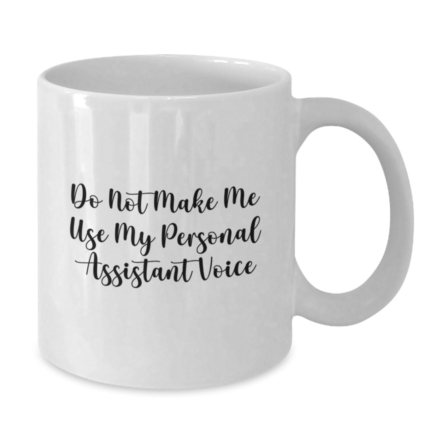 Funny Gifts from Friends for Personal Assistant Men Graduation Unique Mugs - Do Not Make Me Use My Personal Assistant Voice - Additional