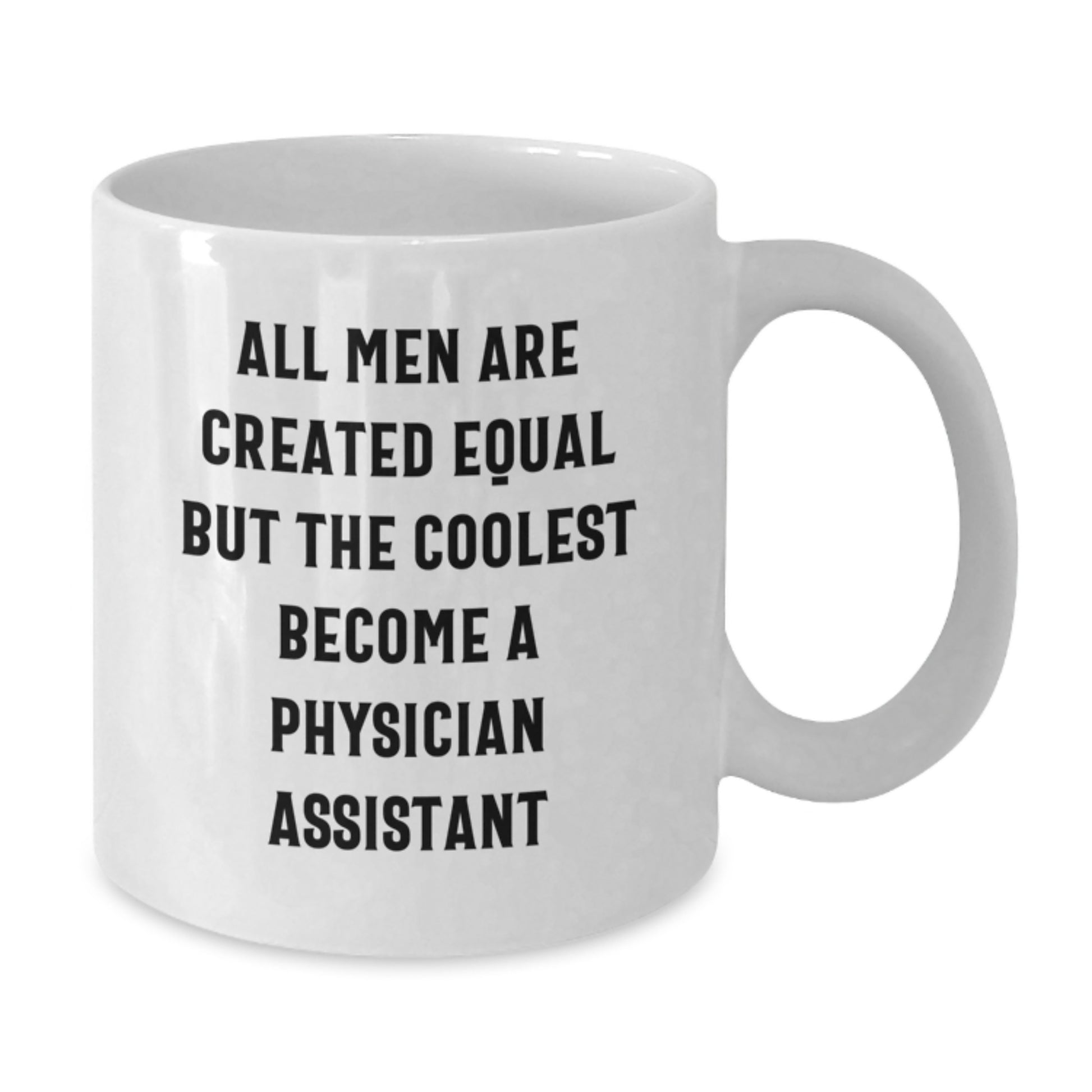 Funny Physician Assistant Gifts from Men to Dads, 'All Men Are Created Equal But The Coolest Become A Physician Assistant', Unique White Coffee Mug for Father's Day - Additional
