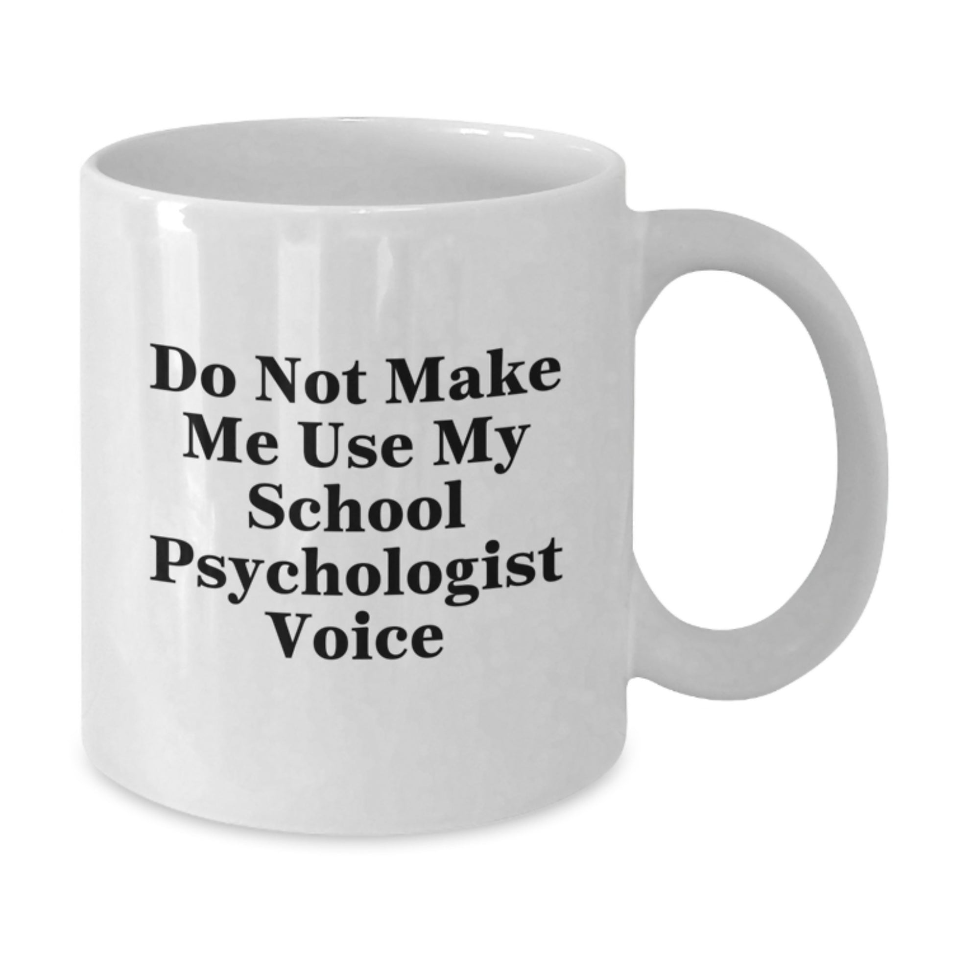 Funny School Psychologist Gifts for Men, Women, or Friends, School Psychologist White Coffee Mug, Do Not Make Me Use My School Psychologist Voice, Gift from Family, Coworkers, or Friends - Additional