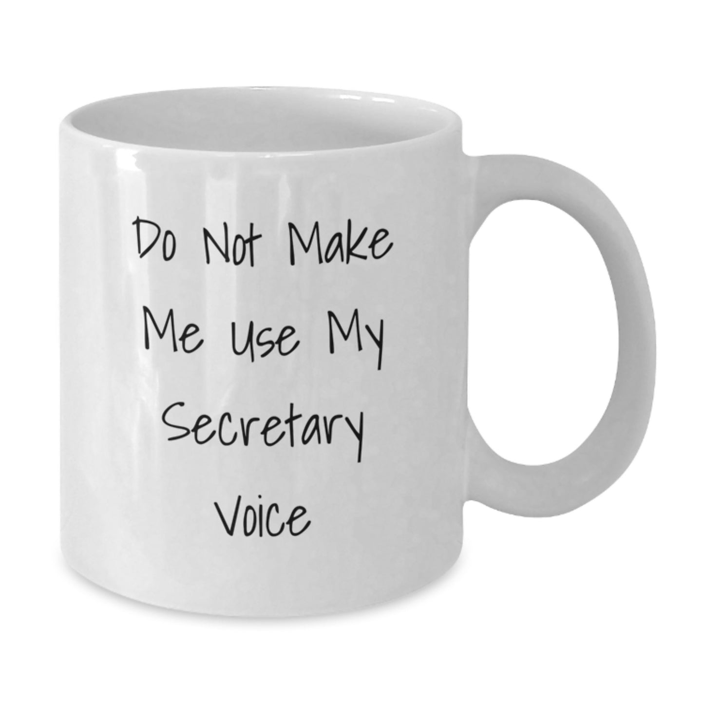 Funny Secretary Gifts for Her, White Coffee Mug with 'Do Not Make Me Use My Secretary Voice', Unique Graduation Unique Gifts from Family - Additional