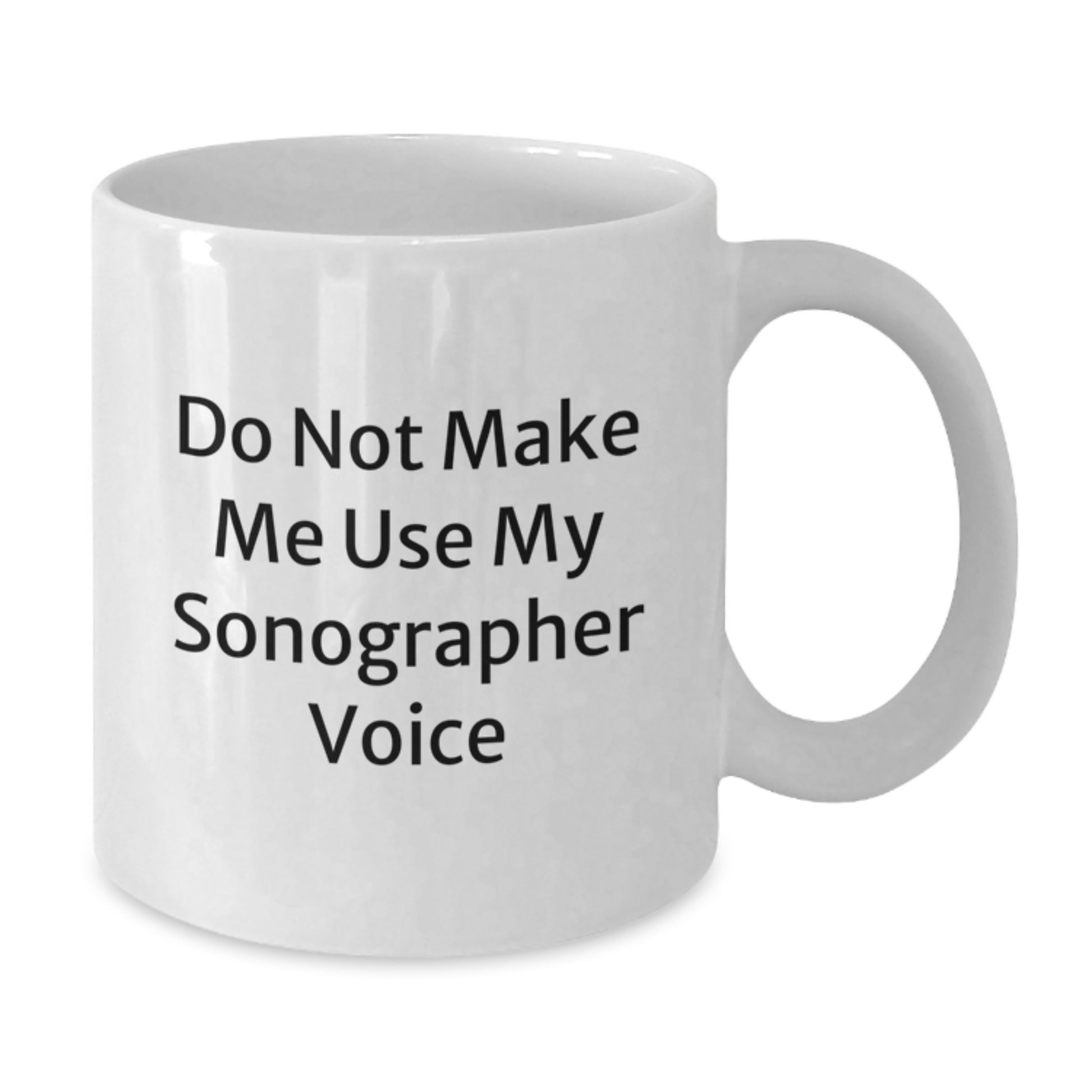 Funny Sonographer Gifts for Her, White Coffee Mugs with 'Do Not Make Me Use My Sonographer Voice' Quote, Christmas Unique Gifts from Friends - Additional