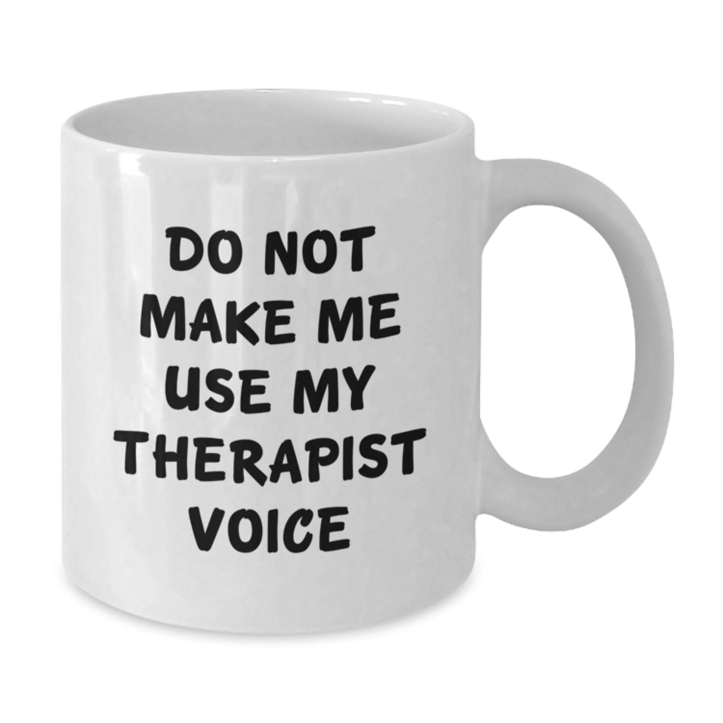Funny Gifts from Friends for Therapist - White Coffee Mug with 'Do Not Make Me Use My Therapist Voice' Quote, Unique Christmas Memorable Presents for Men or Women - Additional