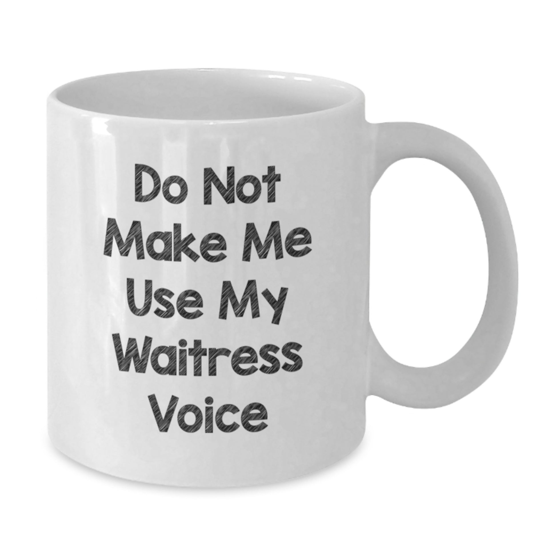 Funny Waitress Gifts from Friends for Graduation Unique Presents - White Coffee Mug with  'Do Not Make Me Use My Waitress Voice' - Additional