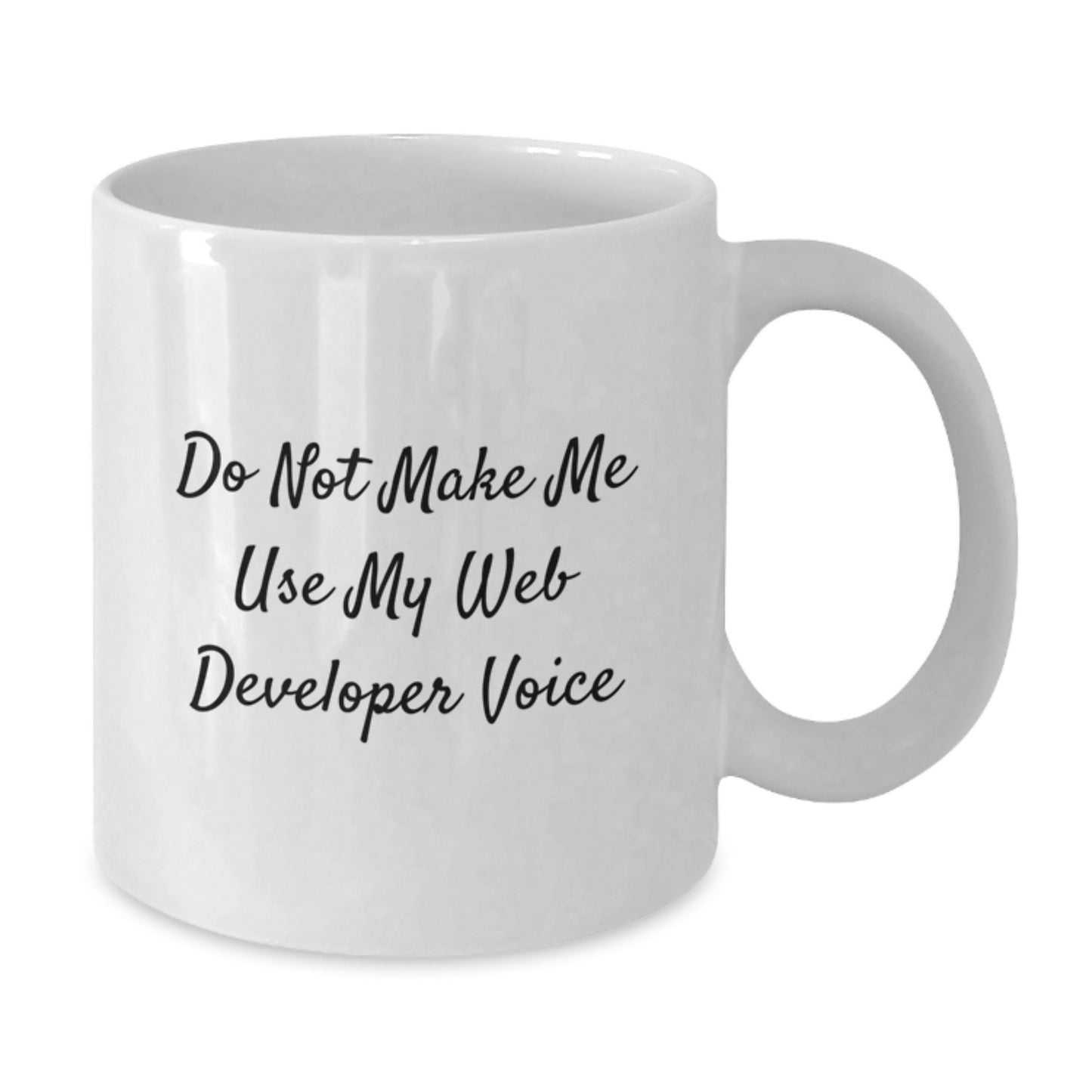 Funny Gifts from Web Developers to Friends, White 11oz/15oz Coffee Mugs for Graduation, Web Developer Gifts, Do Not Make Me Use My Web Developer Voice - Additional