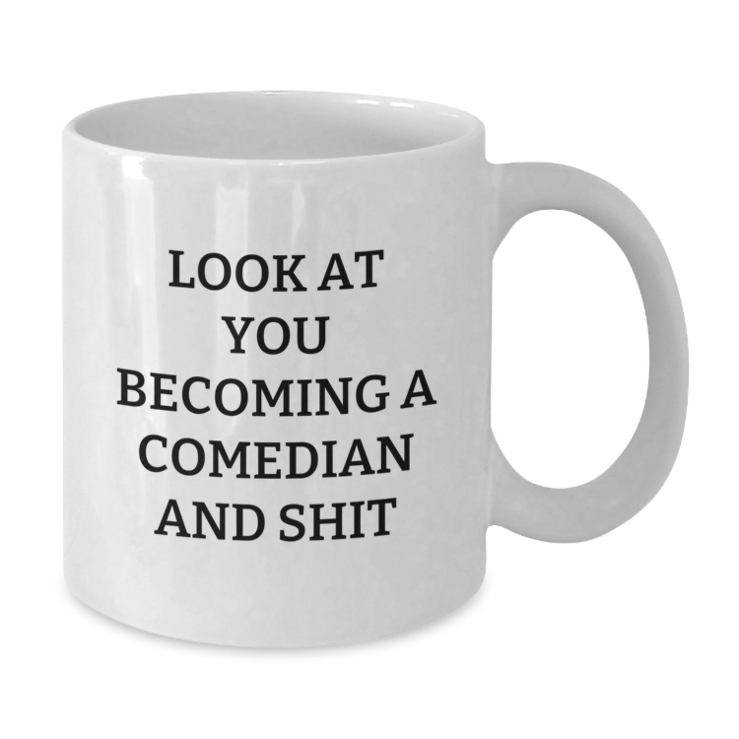 Funny Comedian Gifts from Friends, Unique White Coffee Mugs for Comedians, Look At You Becoming A Comedian And Shit - Additional