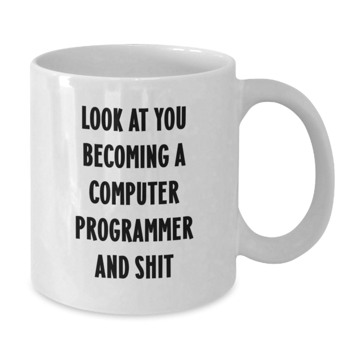 Funny Computer Programmer Gifts from Friends to Graduating Computer Programmers, White Coffee Mug with Quote 'Look At You Becoming A Computer Programmer And Shit' - Additional