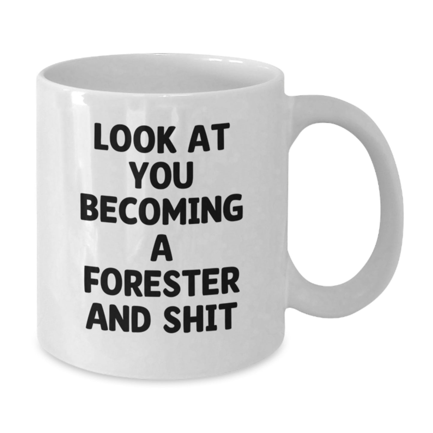 Funny Gift for Forester Becoming a Real Forester - White Coffee Mug for Graduation Unique Gifts from Friends to Forester - Additional