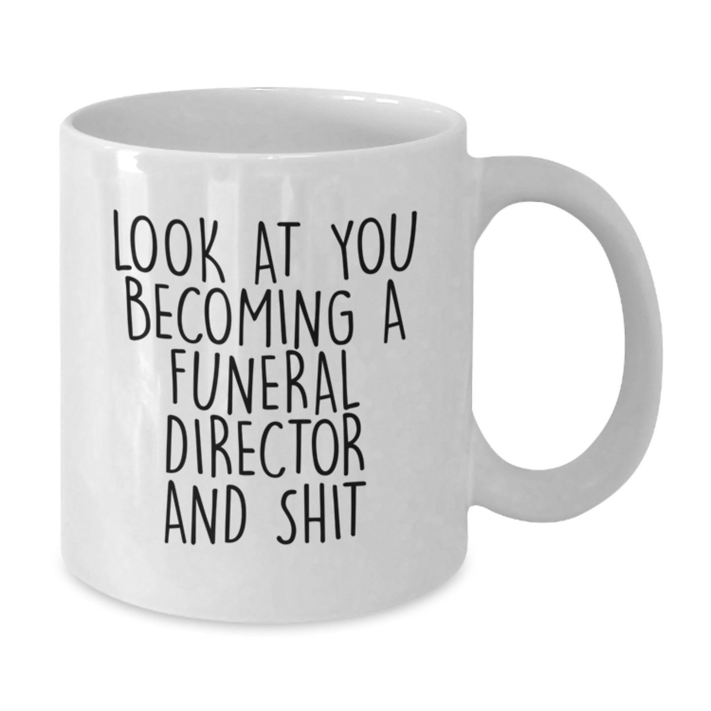 Funny Funeral Director Gifts from Friends, Unique White Coffee Mug for Graduation, 'Look At You Becoming A Funeral Director And Shit' Quote - Additional