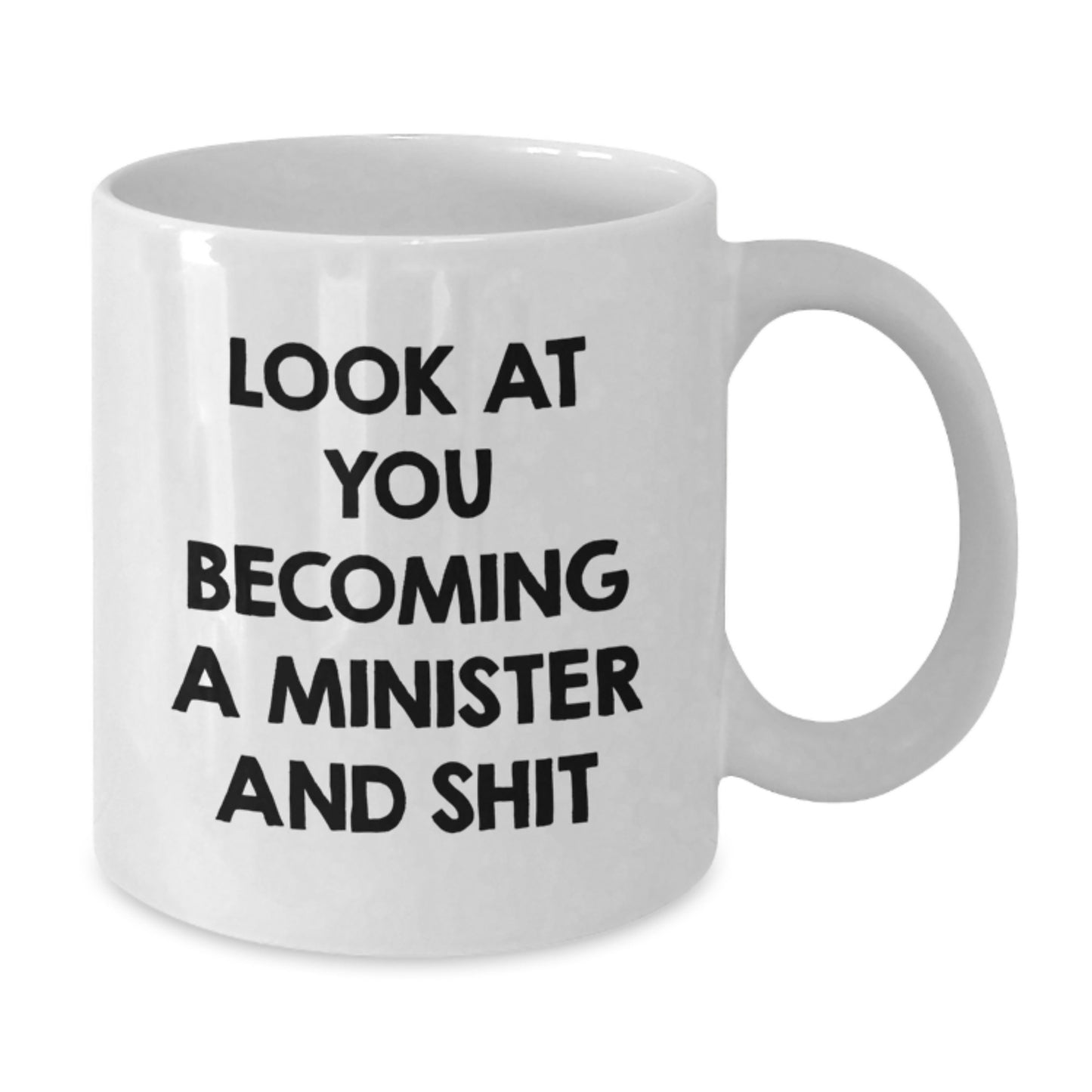 Funny Minister Gifts, White Coffee Mug with 'Look At You Becoming A Minister And Shit' Quote, Gifts from Friends to Minister, Unique Christmas Memorable Presents for Minister - Additional