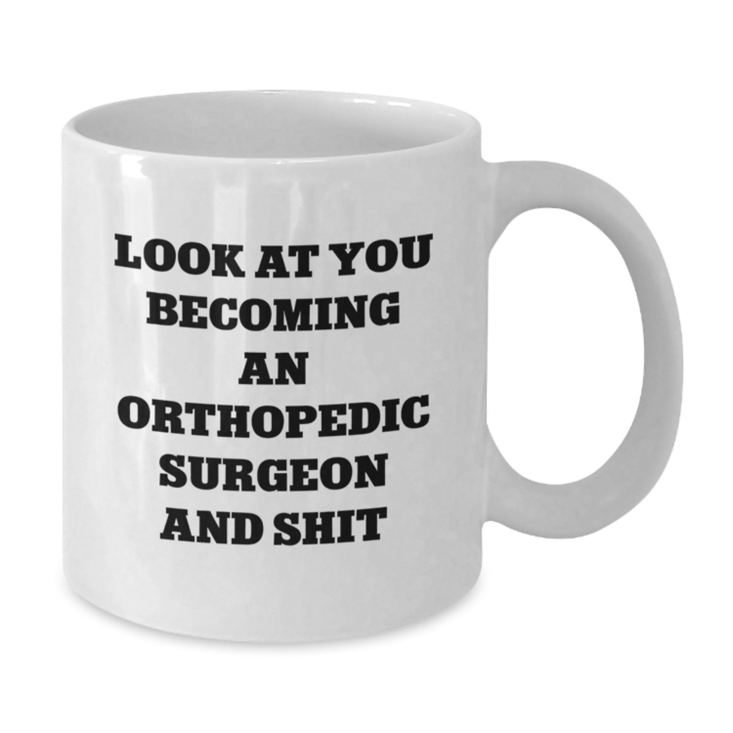 Funny Orthopedic Surgeon Gifts from Friends, Unique White Coffee Mug for Orthopedic Surgeon Graduation with Shit Quote - Additional