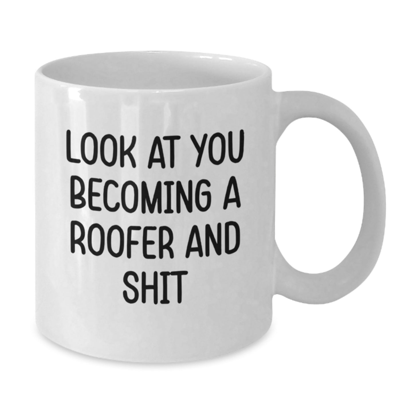 Funny Roofer Gifts, White Coffee Mug for Graduate, 'Look At You Becoming A Roofer And Shit' - Gifts from Family to Roofer - Additional