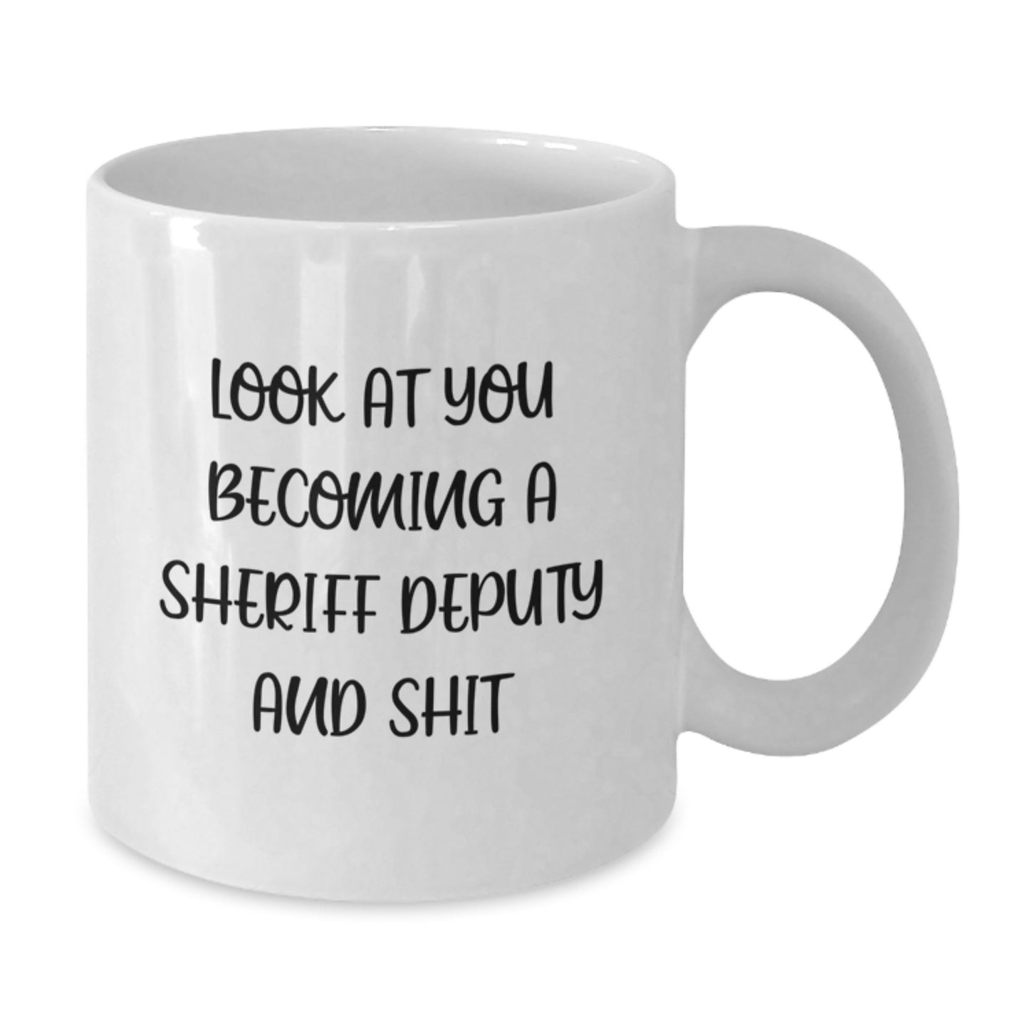 Funny Sheriff Deputy Gifts for Men, White Coffee Mug for Sheriff Deputy Graduation Unique Presents from Friends, 'Look At You Becoming A Sheriff Deputy And Shit' - Additional