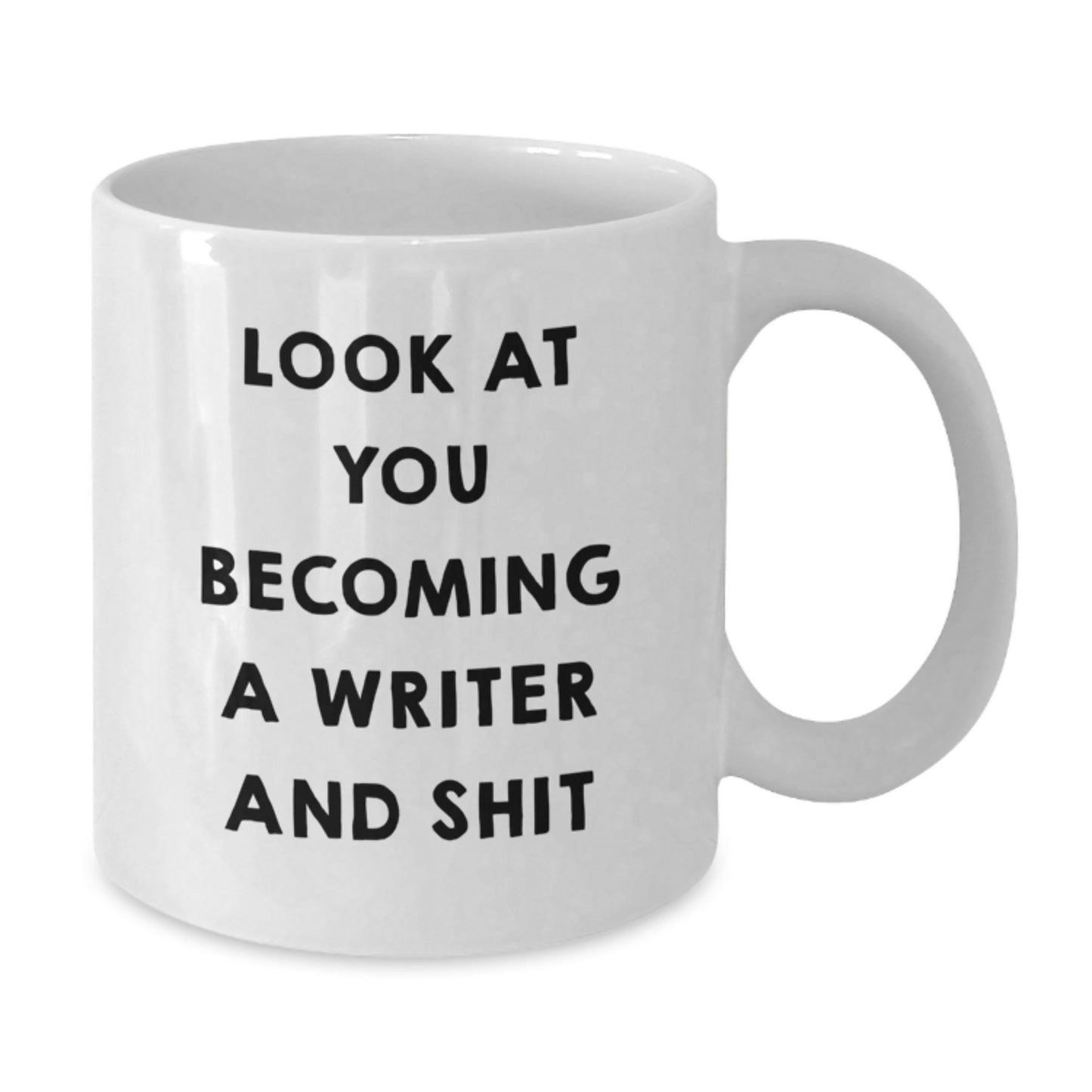 Funny Writer Gifts from Friends and Family - White Coffee Mug - 'Look At You Becoming A Writer And Shit' Graduation Unique Gifts - Additional
