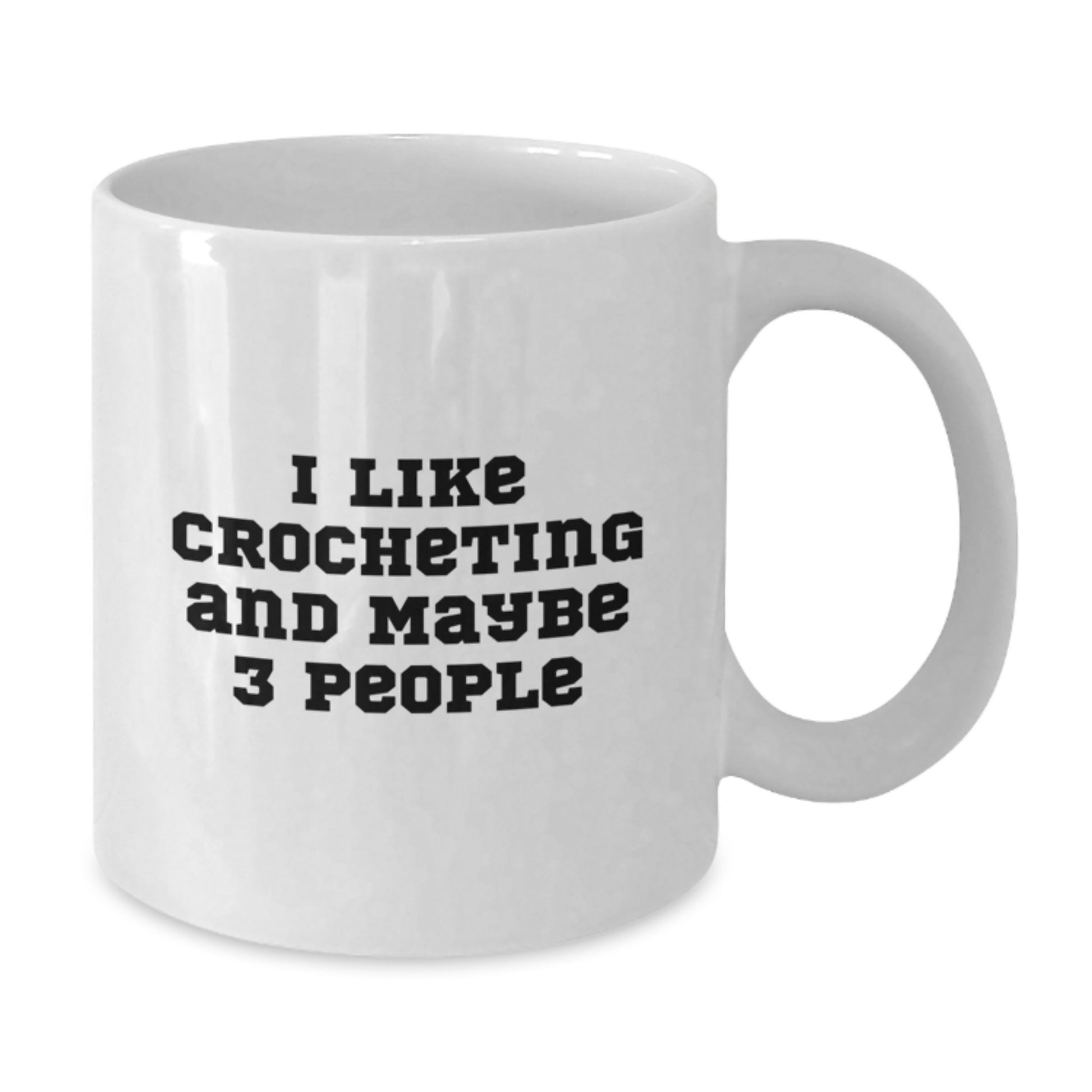 Funny Crocheting Gifts for Mom, Unique White Coffee Mug, I Like Crocheting And Maybe 3 People, Gifts from Family - Additional