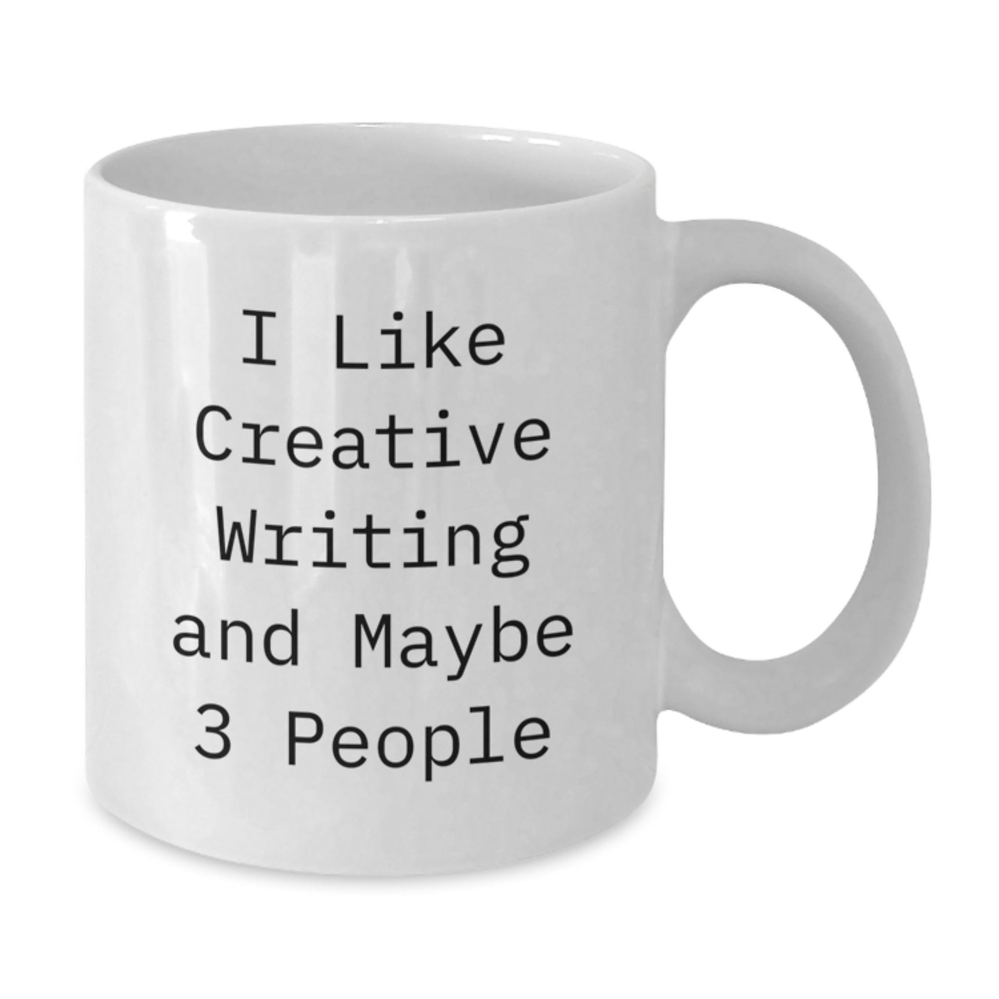 Creative Writing Enthusiasts Gifts from Friends for Graduation Unique Inspirational Mugs - 'I Like Creative Writing And Maybe 3 People' - Additional