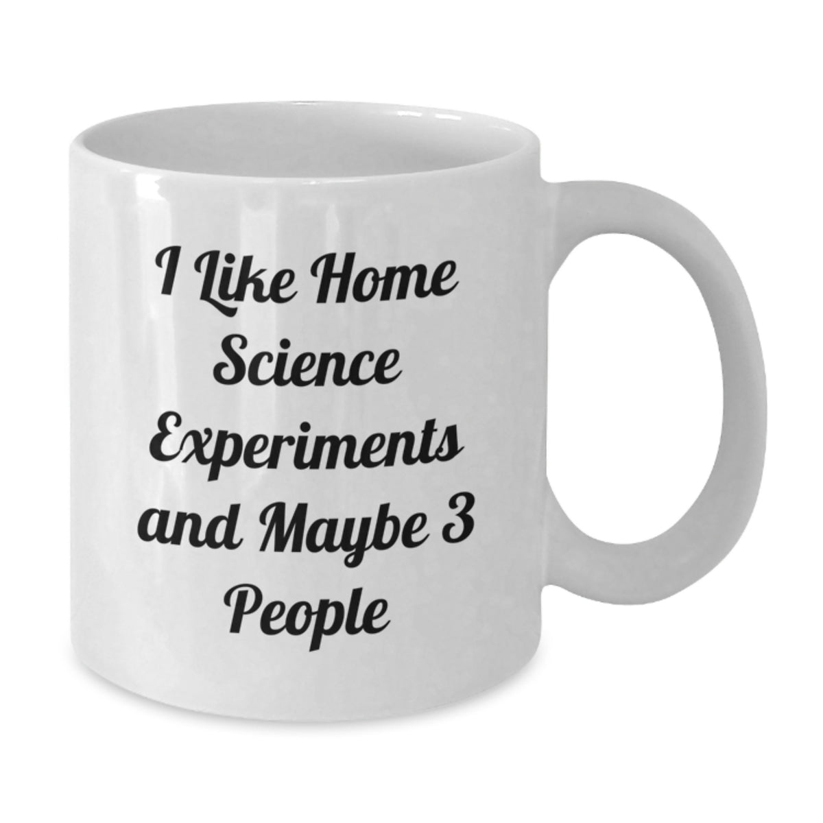 Home Science Experiments Enthusiast Gifts from Friends for Graduation Unique White Coffee Mugs, Funny Quote 'I Like Home Science Experiments And Maybe 3 People' Inside, 11oz or 15oz Ceramic Mug - Additional