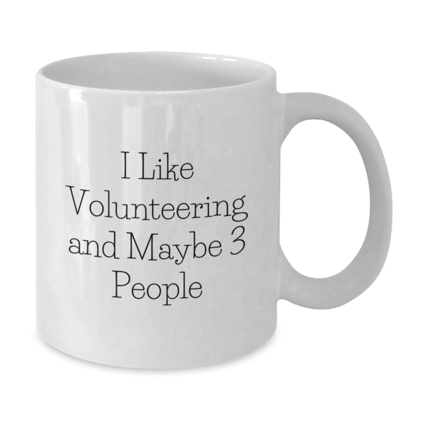 Gifts from Friends and Coworkers, Unique Volunteering White Coffee Mug for Graduation, Funny Quote 'I Like Volunteering And Maybe 3 People - Additional