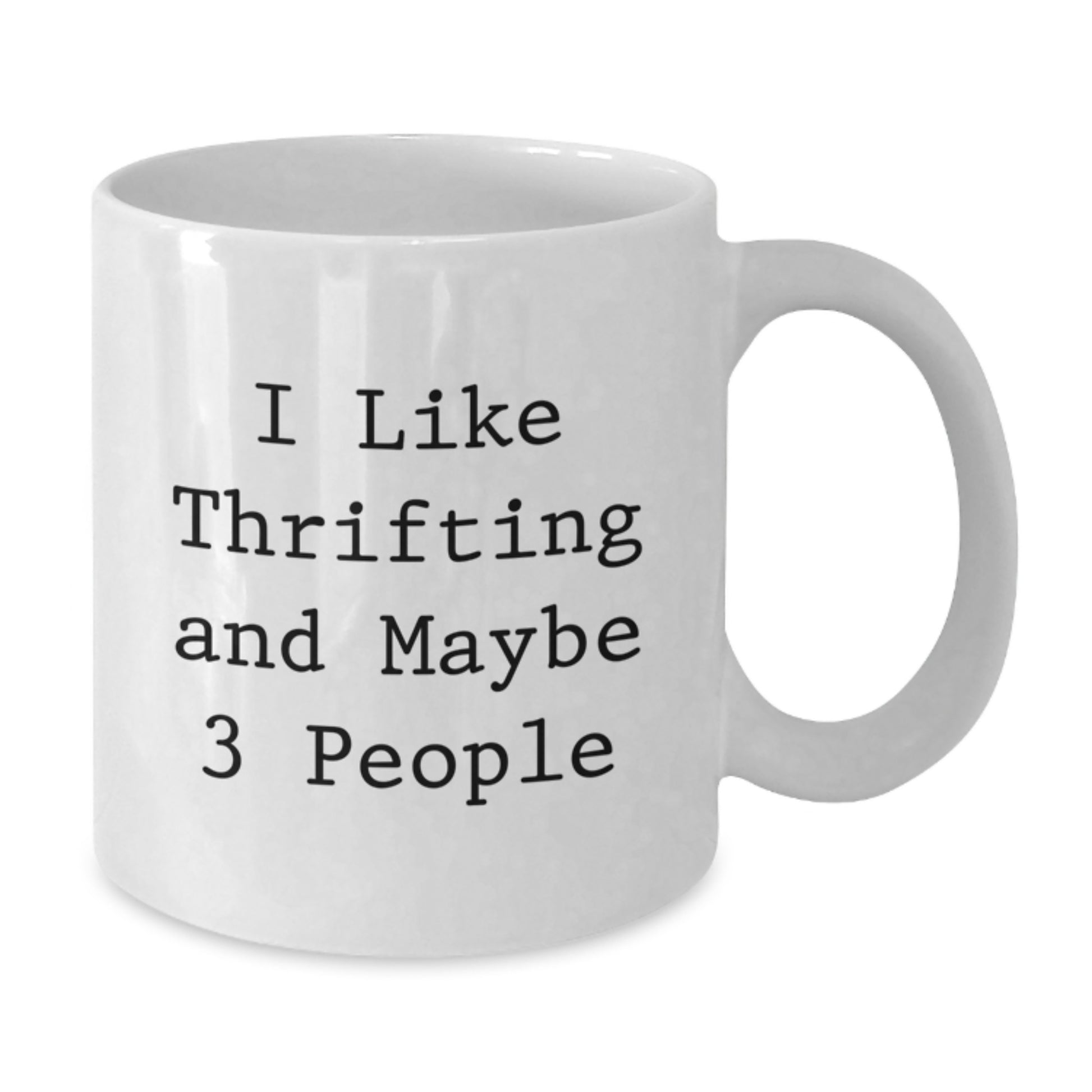 Thrifting Enthusiasts Gifts Funny White Coffee Mug, 'I Like Thrifting And Maybe 3 People', Gifts from Friends for Thrifting Graduation, White Coffee Mug Gifts for Thrifting Lovers - Additional
